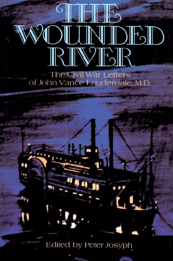 The Wounded River: The Civil War Letters of John Vance Lauderdale, M.D.
