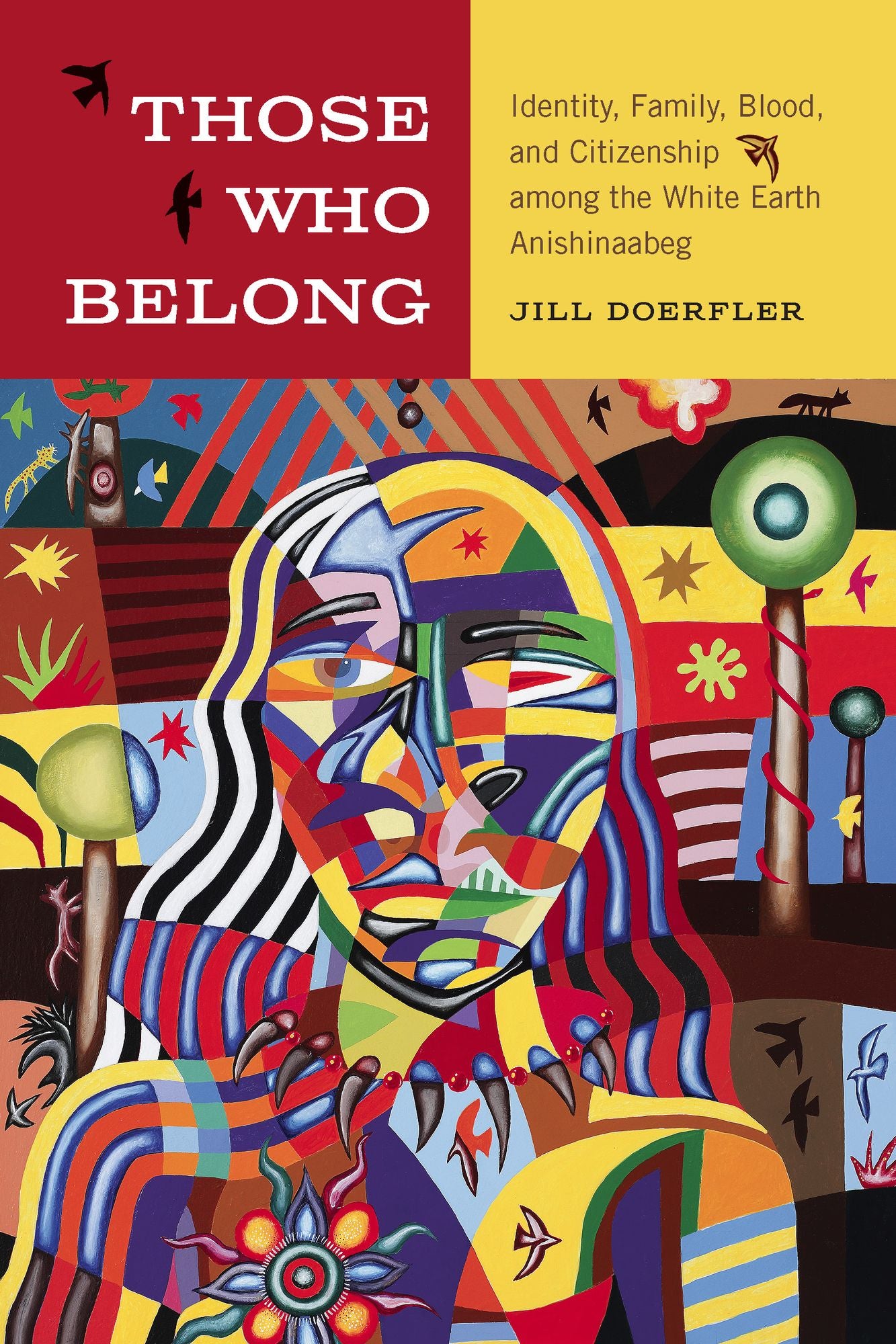 Those Who Belong: Identity, Family, Blood, and Citizenship among the White Earth Anishinaabeg