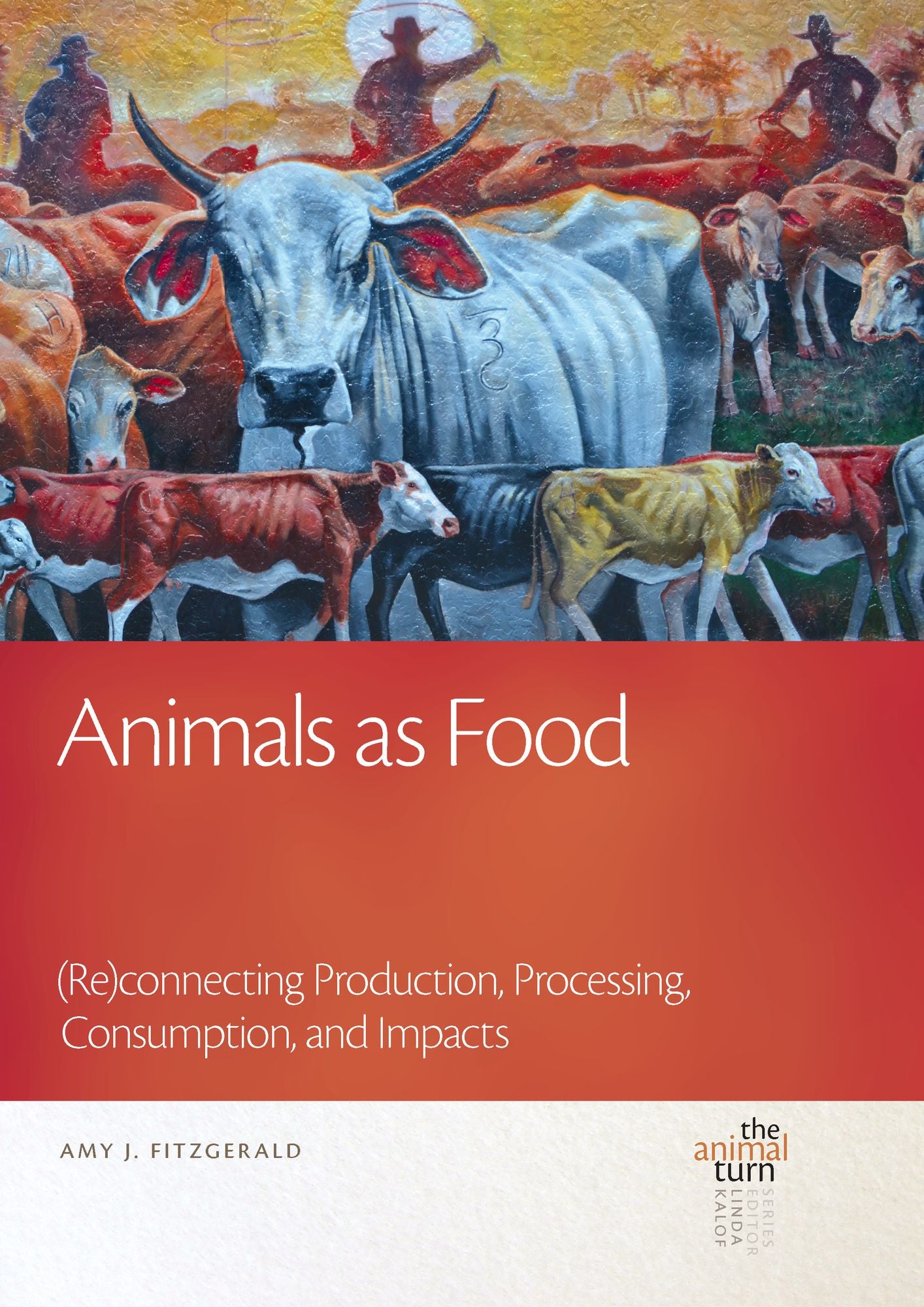Animals as Food: (Re)connecting Production, Processing, Consumption, and Impacts