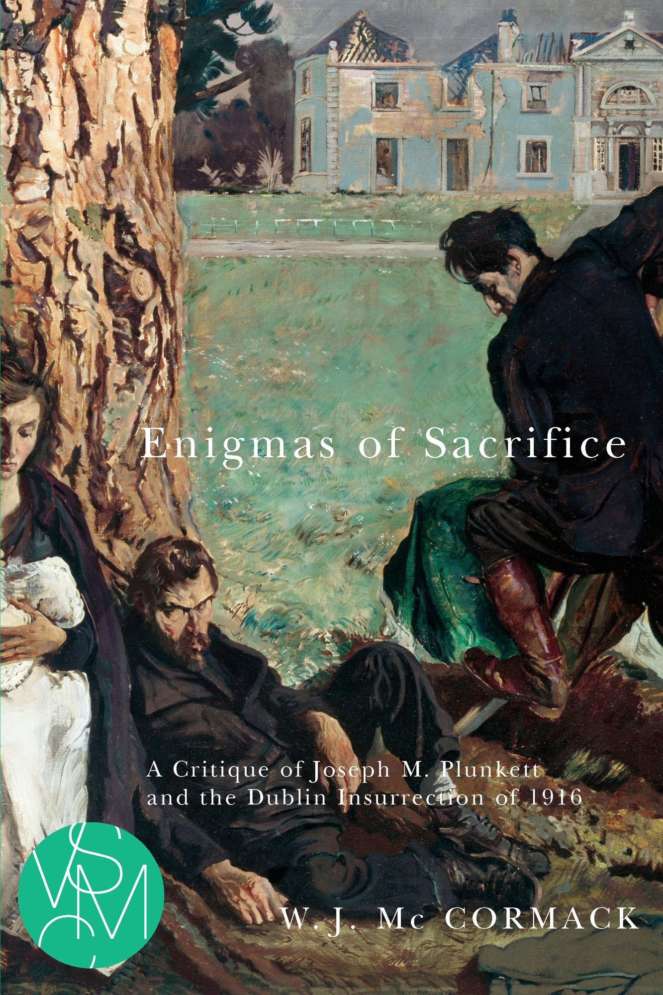 Enigmas of Sacrifice: A Critique of Joseph M. Plunkett and the Dublin Insurrection of 1916