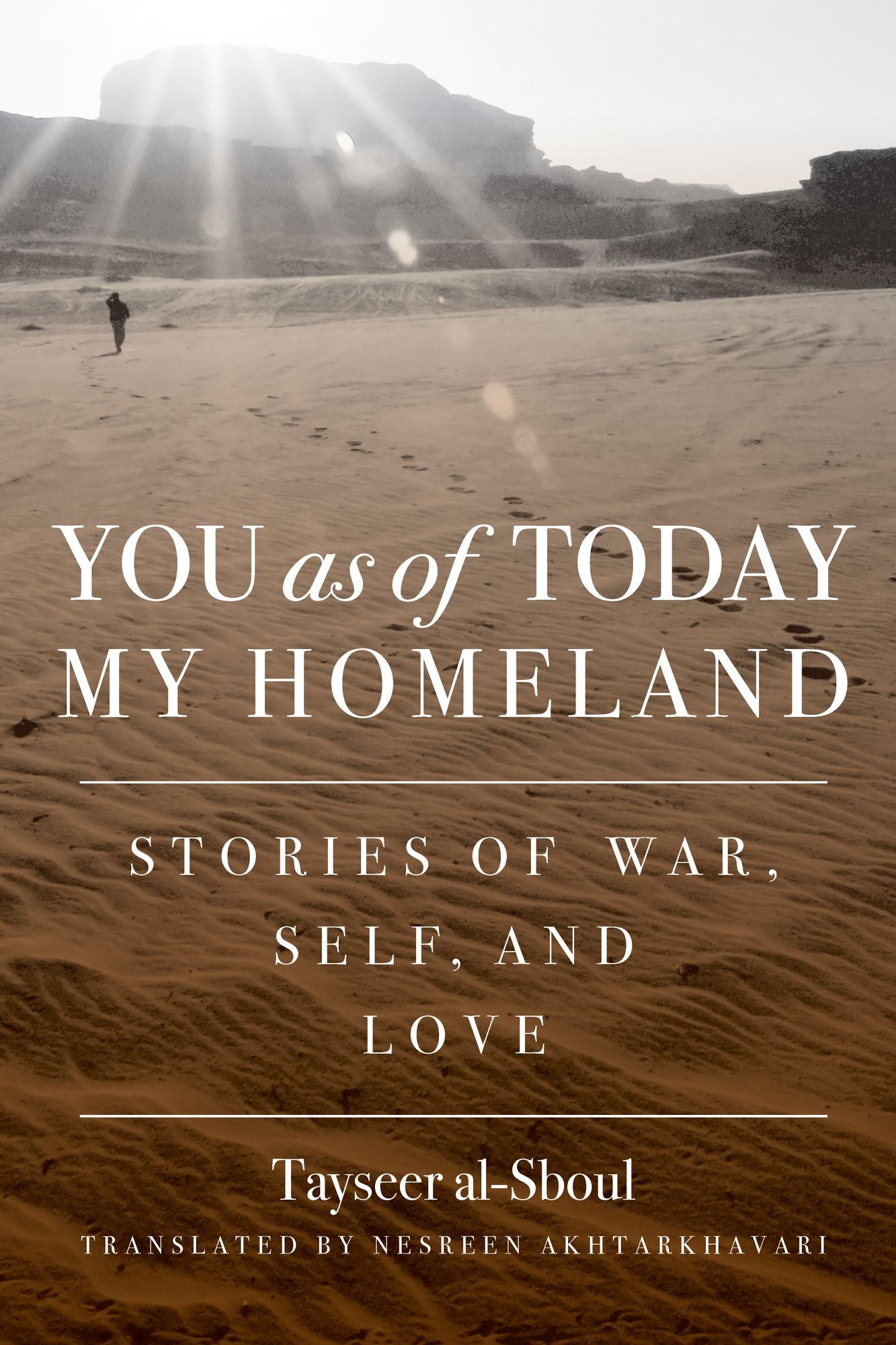 You as of Today My Homeland: Stories of War, Self, and Love