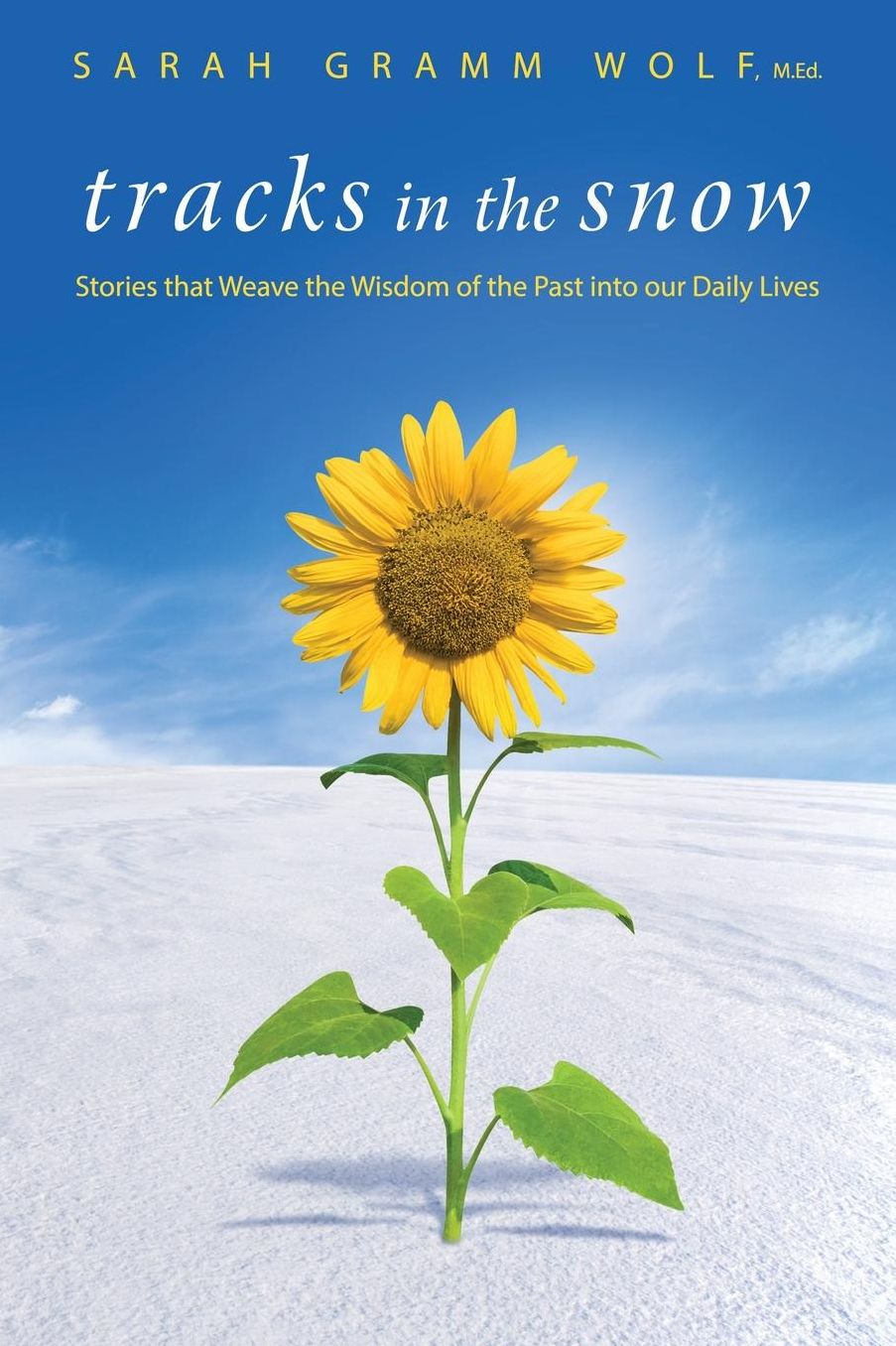 Tracks in the Snow: Stories That Weave the Wisdom of the Past Into Our Daily Lives