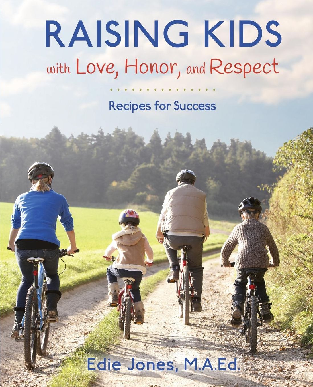 Raising Kids with Love, Honor, and Respect: Recipes for Success