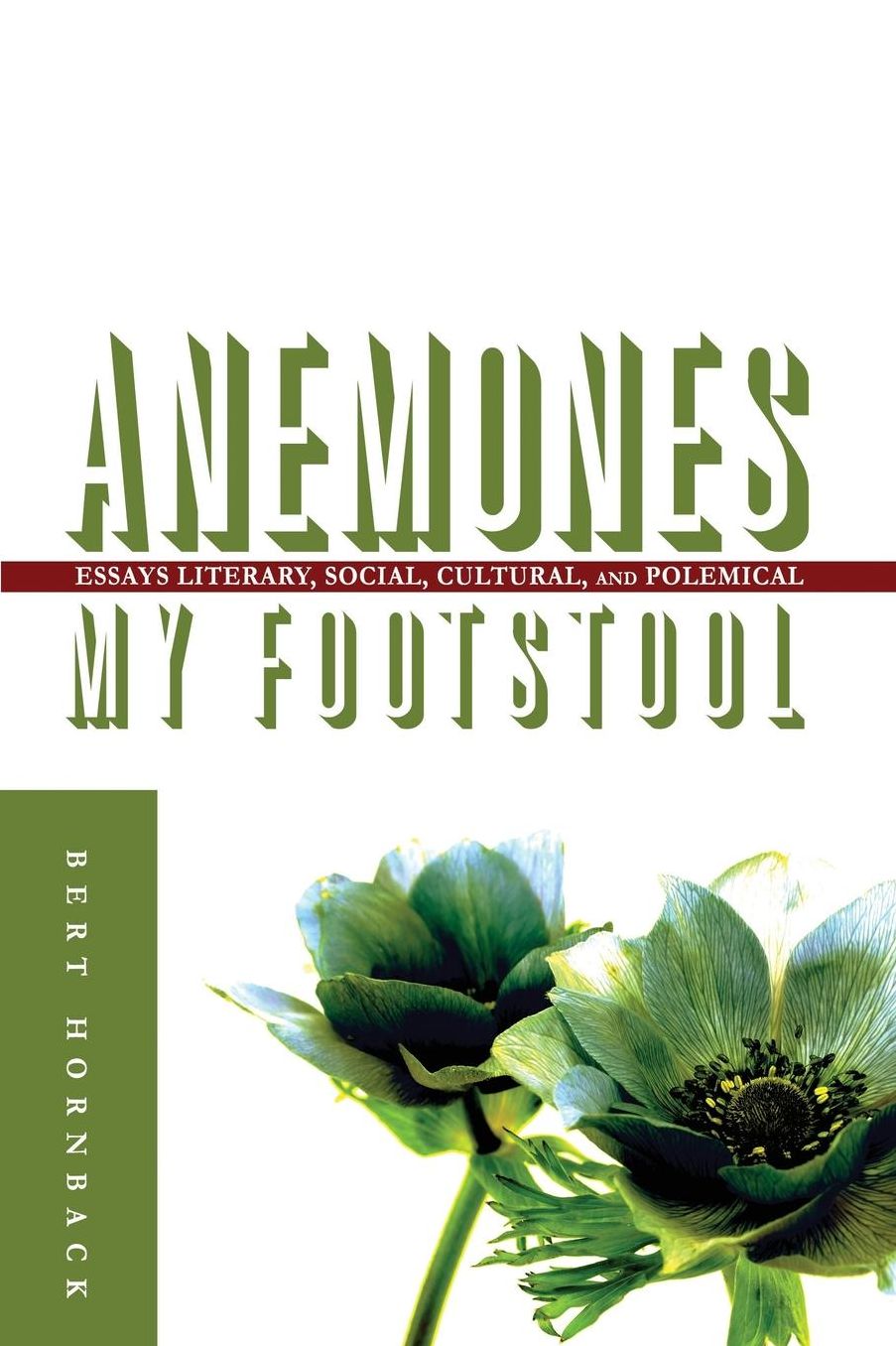 Anemones My Footstool: Essays Literary, Social, Cultural, and Polemical