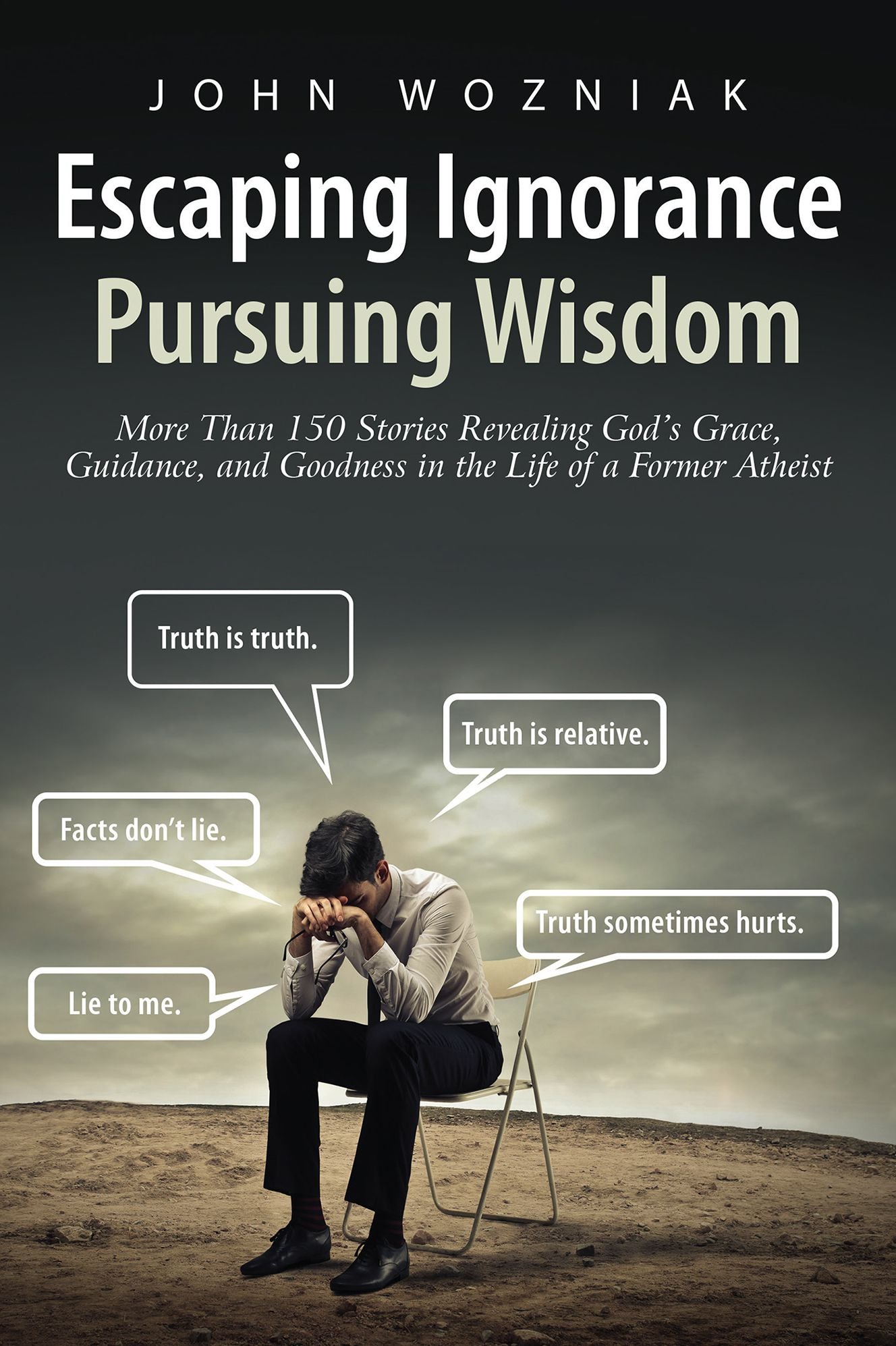 Escaping Ignorance - Pursuing Wisdom: More Than 150 Stories Revealing God's Grace, Guidance, and Goodness