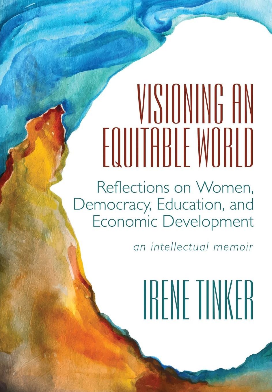 Visioning an Equitable World: Reflections Onwomen, Democracy, Education, and Economic Development