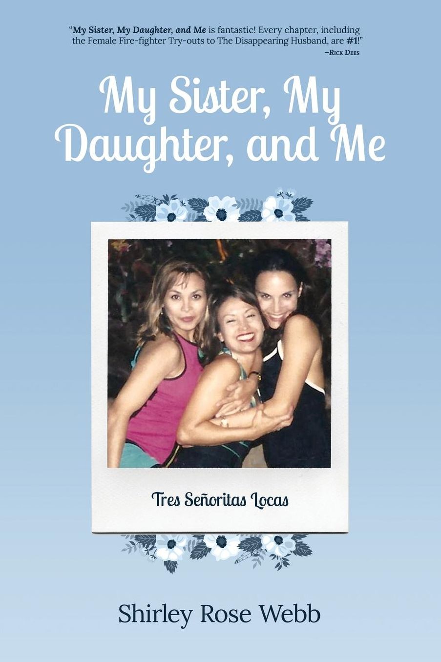 My Sister, My Daughter, and Me: (Tres Señoritas Locas)