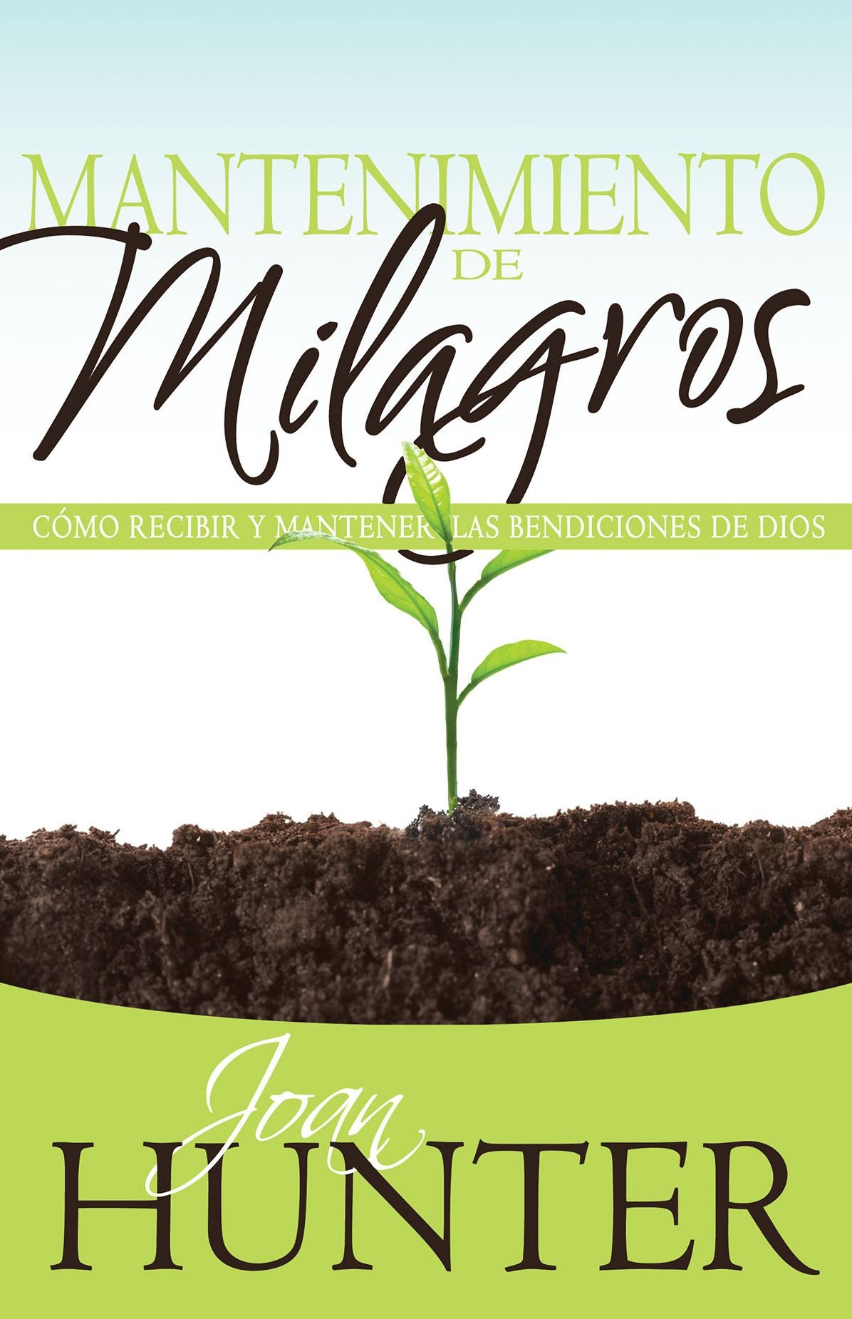 Mantenimiento de Milagros: Cómo recibir y mantener las bendiciones de Dios