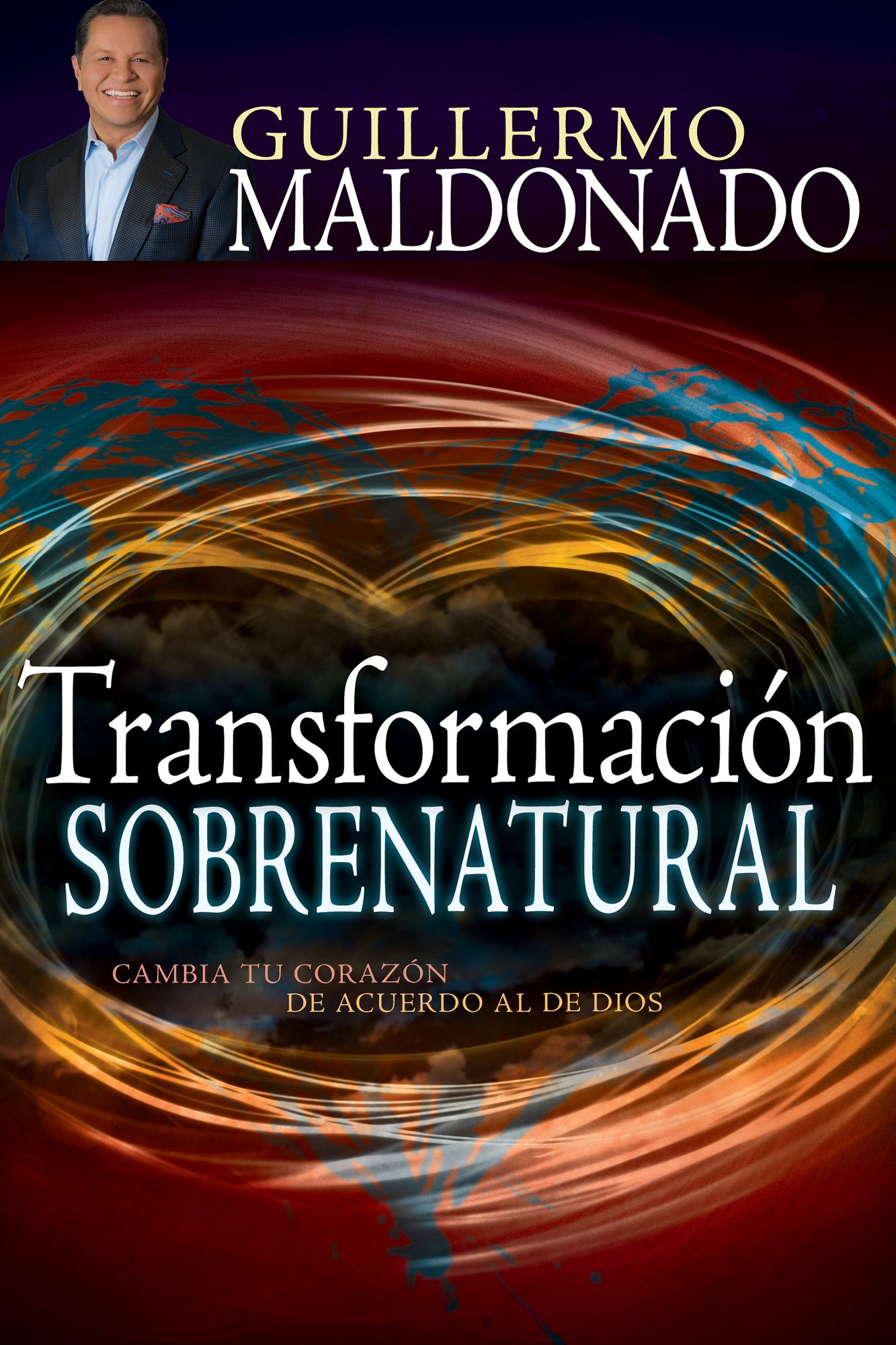 Transformaci¢n sobrenatural / Supernatural Transformation : Cambia tu coraz¢n de acuerdo al de dios / Change Your Heart According to God's