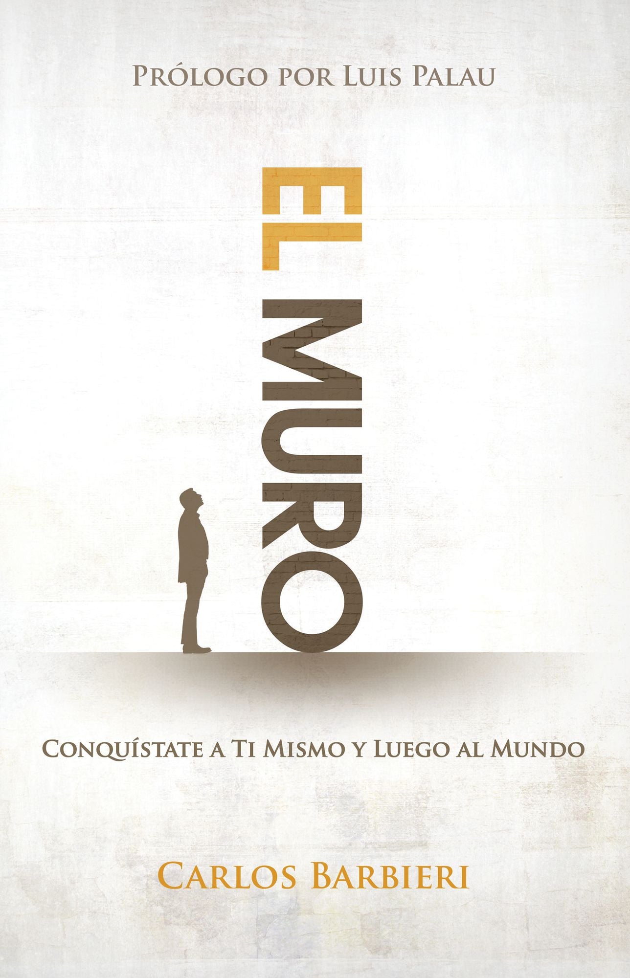 El muro: Conquístate a ti mismo, y luego al mundo