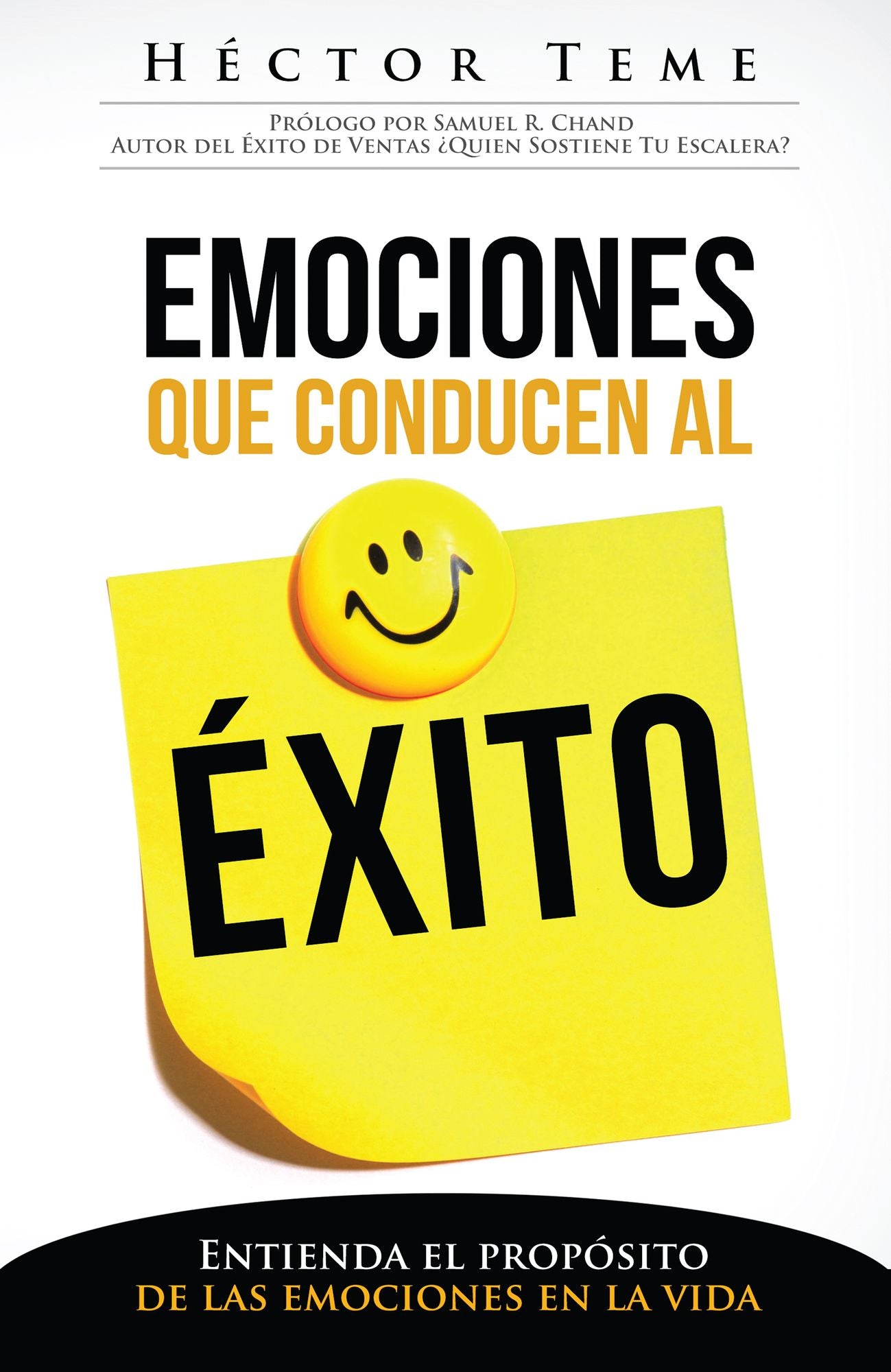 Emociones Que Conducen Al Exito: Entienda El Proposito de Las Emociones Enla Vida = Emotions That Lead to Success
