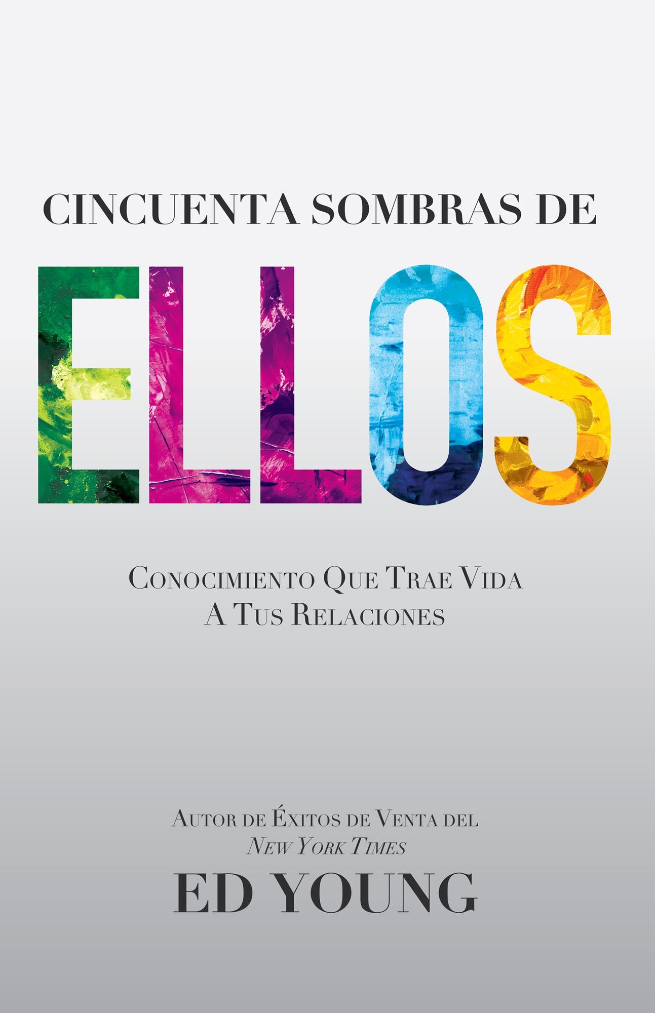Cincuenta Sombras de Ellos: Conocimiento Que Trae Vida A Tus Relaciones