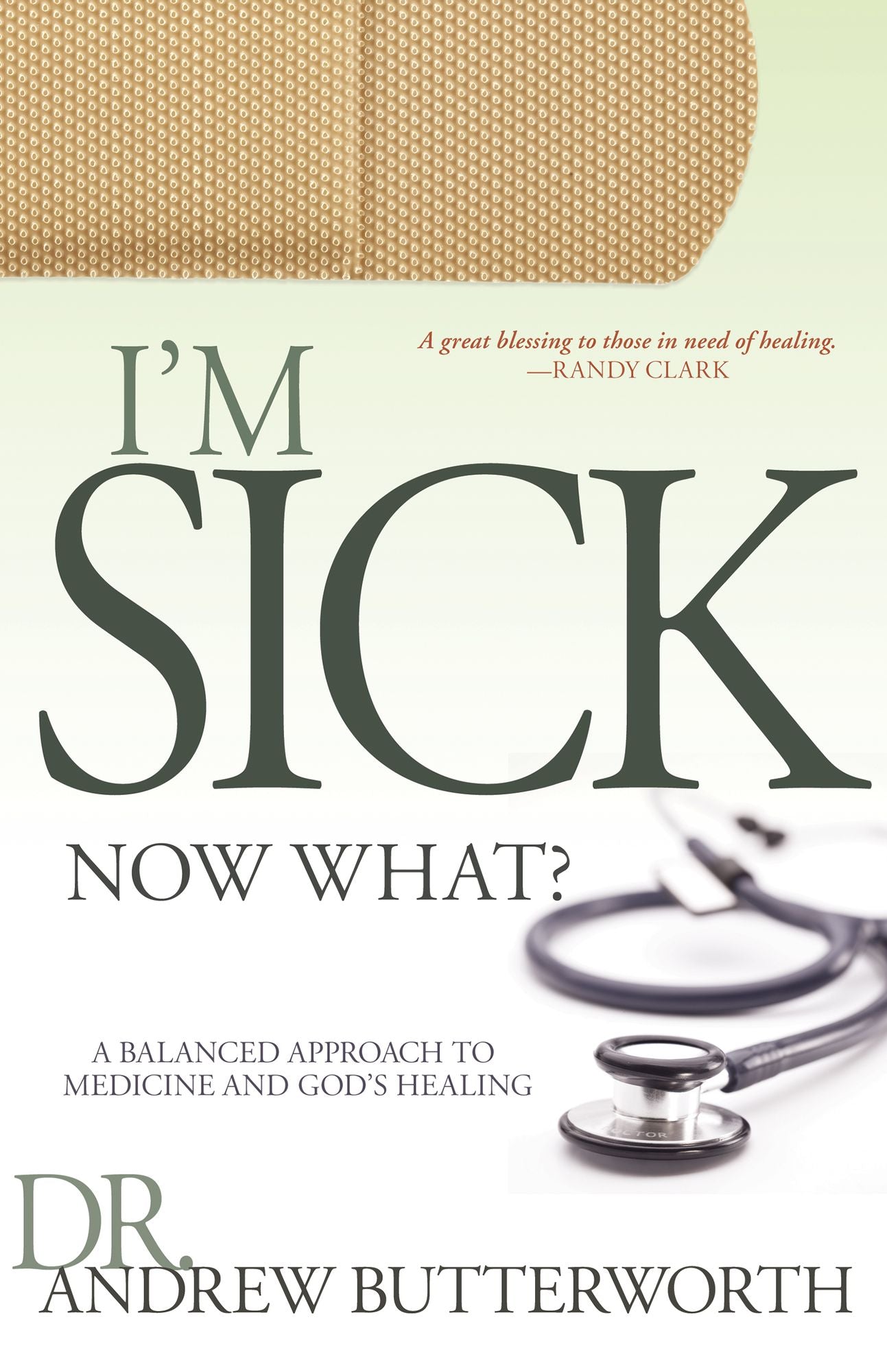 I'm Sick Now What: A Balanced Approach to Medicine and God's Healing