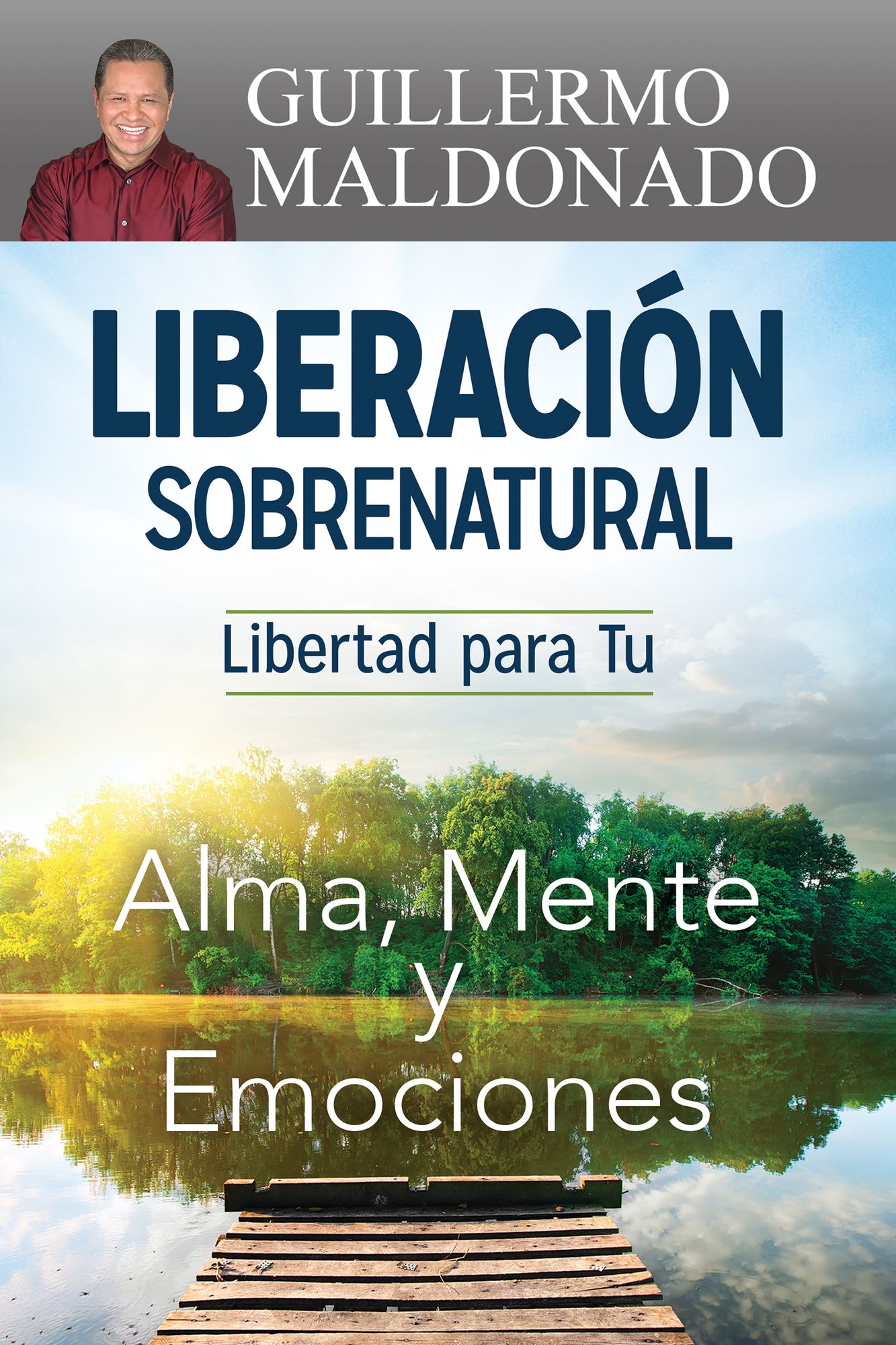 Liberación sobrenatural: Liberación para tu alma, mente y emociones