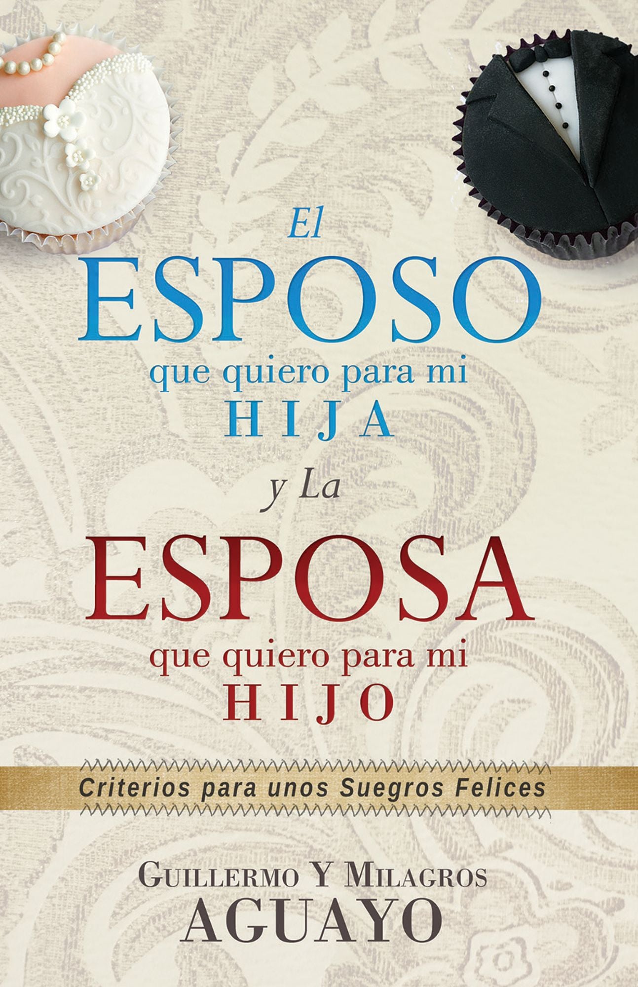 El esposo que quiero para mi hija y la esposa que quiero para mi hijo (Spanish The Husband I Want For My Daughter and The Wife I Want For My Son)