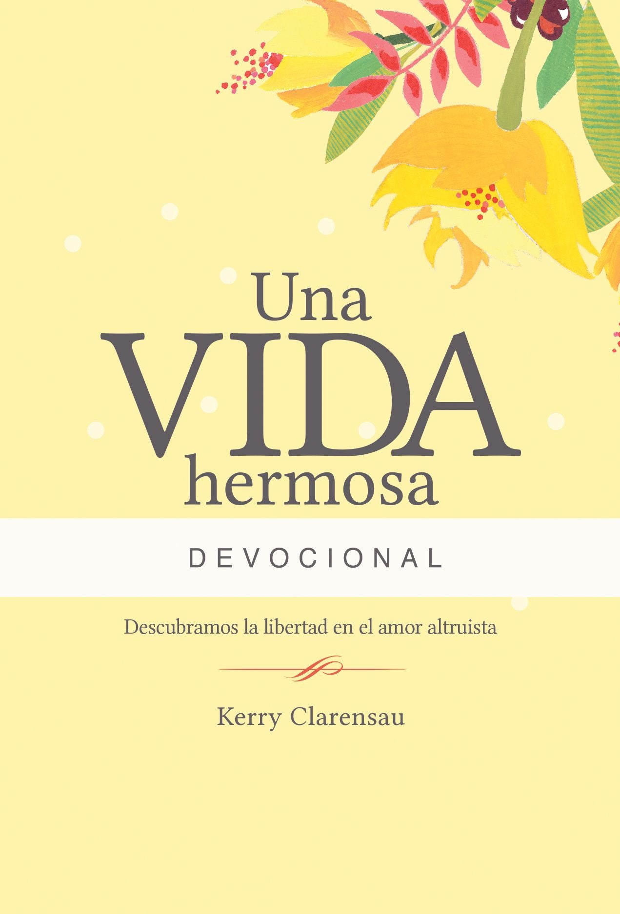 Una vida hermosa Devocional: Descubriendo la libertad del amor altruista