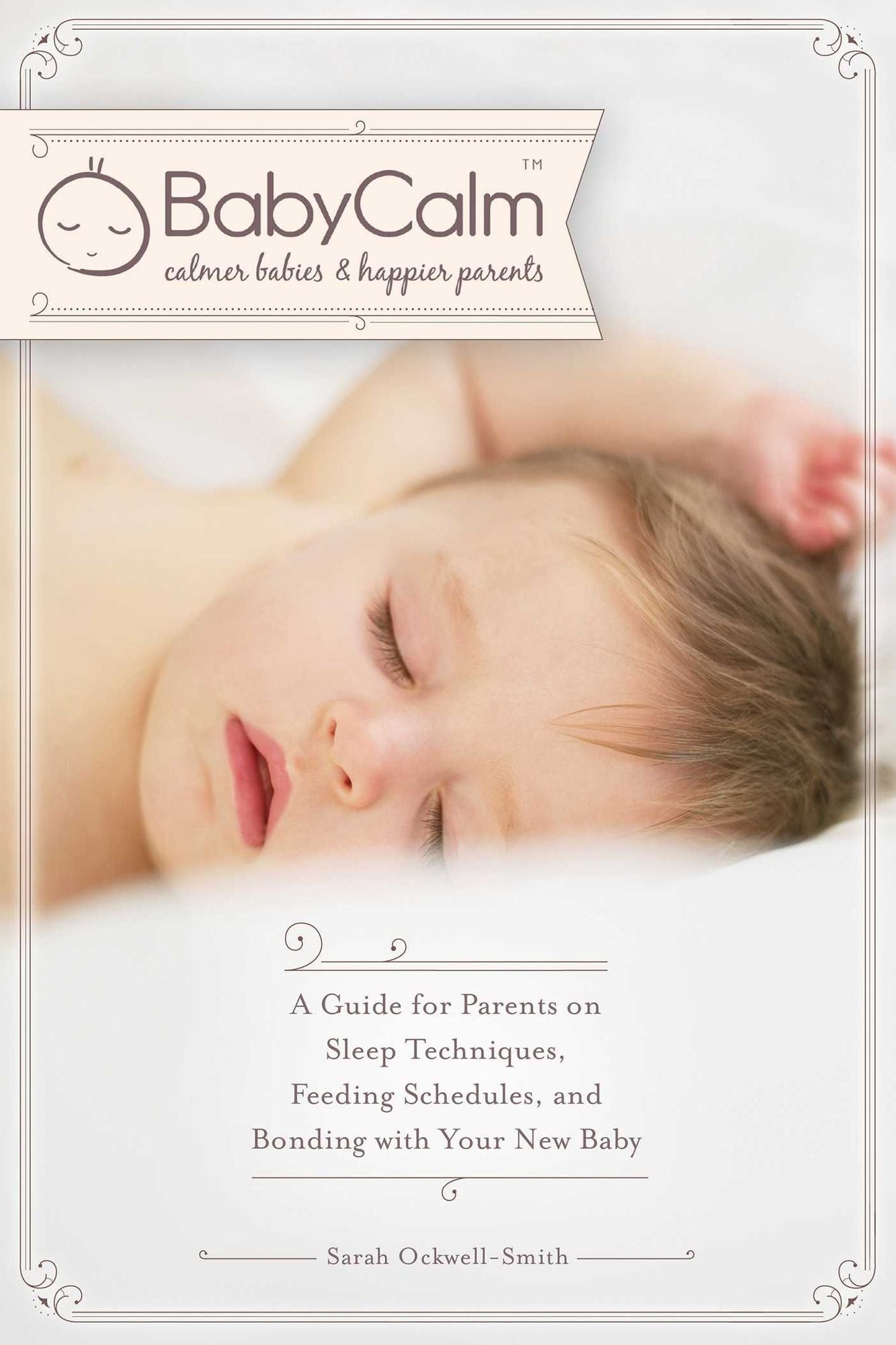 BabyCalm?: A Guide for Parents on Sleep Techniques, Feeding Schedules, and Bonding with Your New Baby