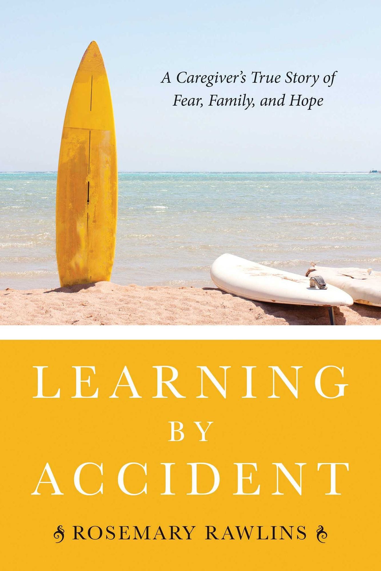 Learning by Accident: A Caregiver's True Story of Fear, Family, and Hope