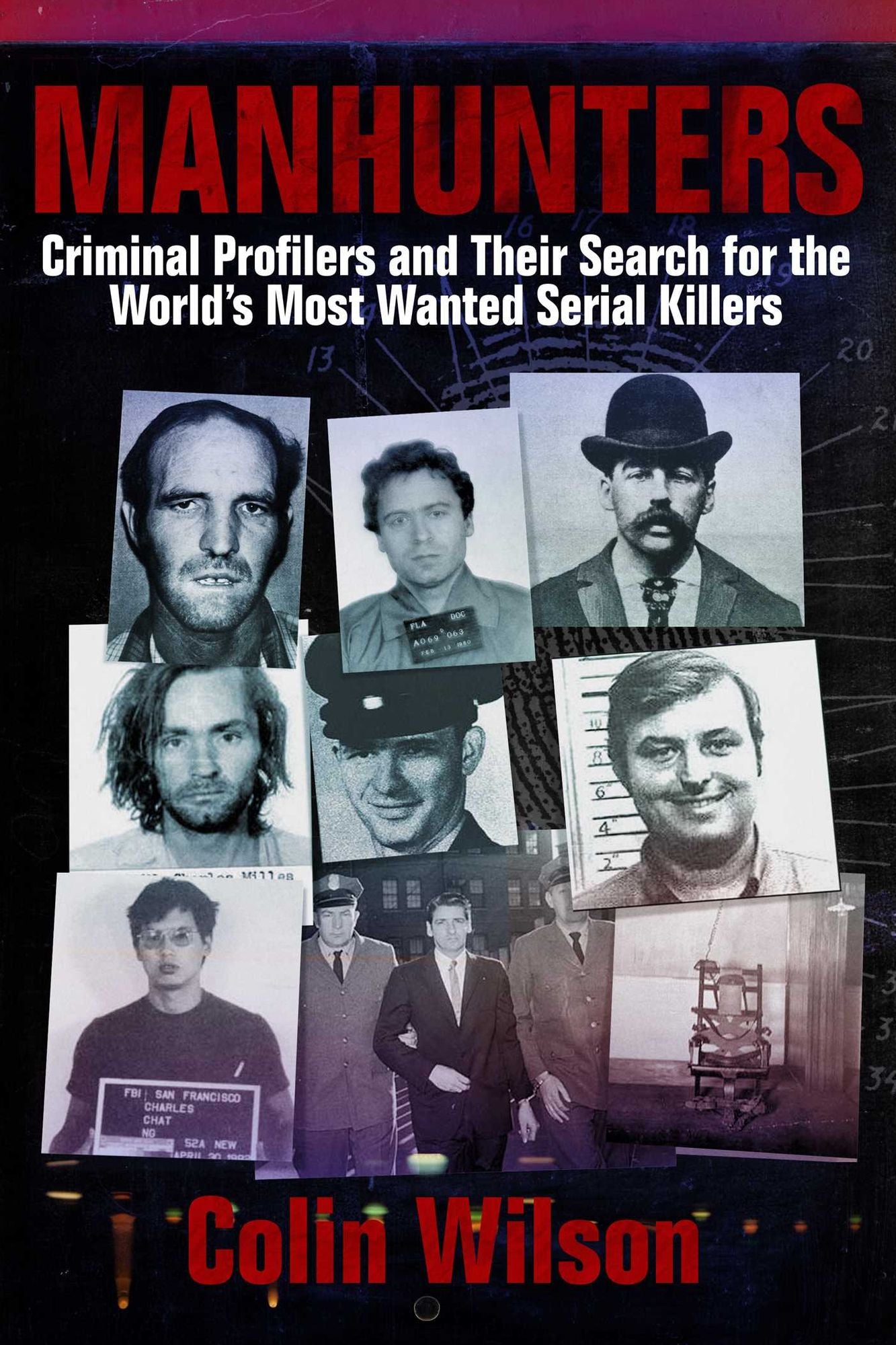 Manhunters: Criminal Profilers and Their Search for the World's Most Wanted Serial Killers
