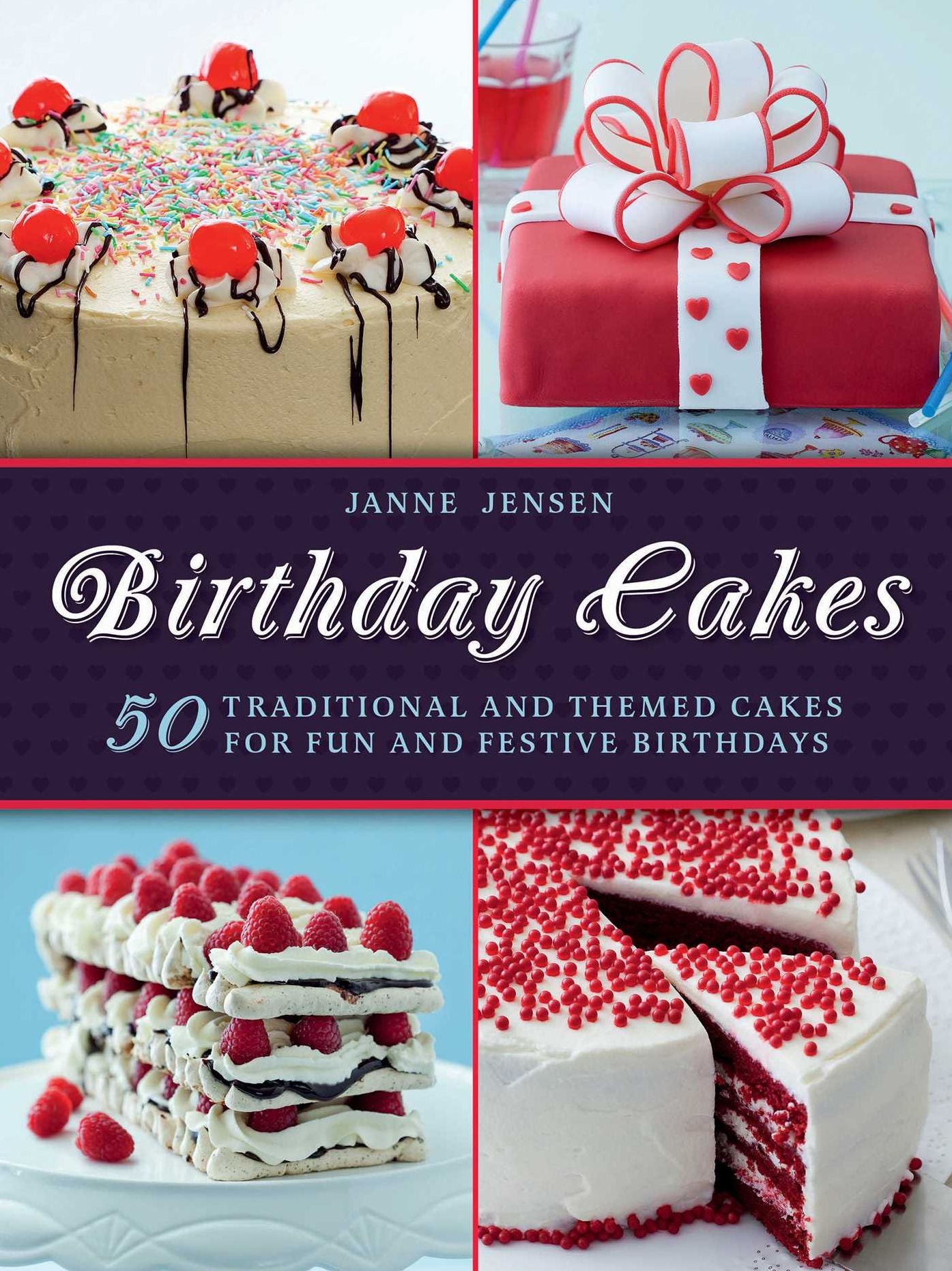 Birthday Cakes: 50 Traditional and Themed Cakes for Fun and Festive Birthdays