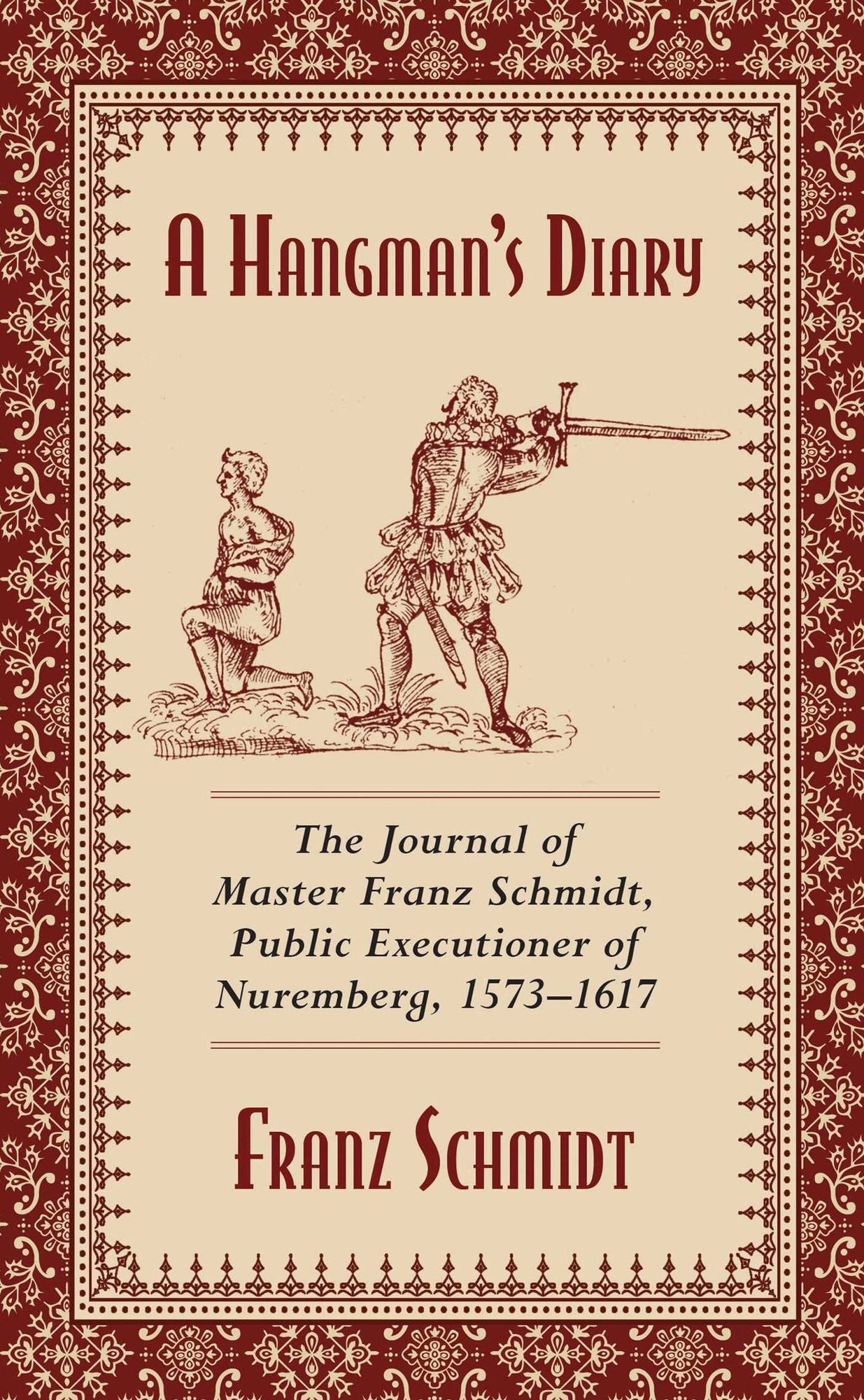 A Hangman's Diary: The Journal of Master Franz Schmidt, Public Executioner of Nuremberg, 1573?1617