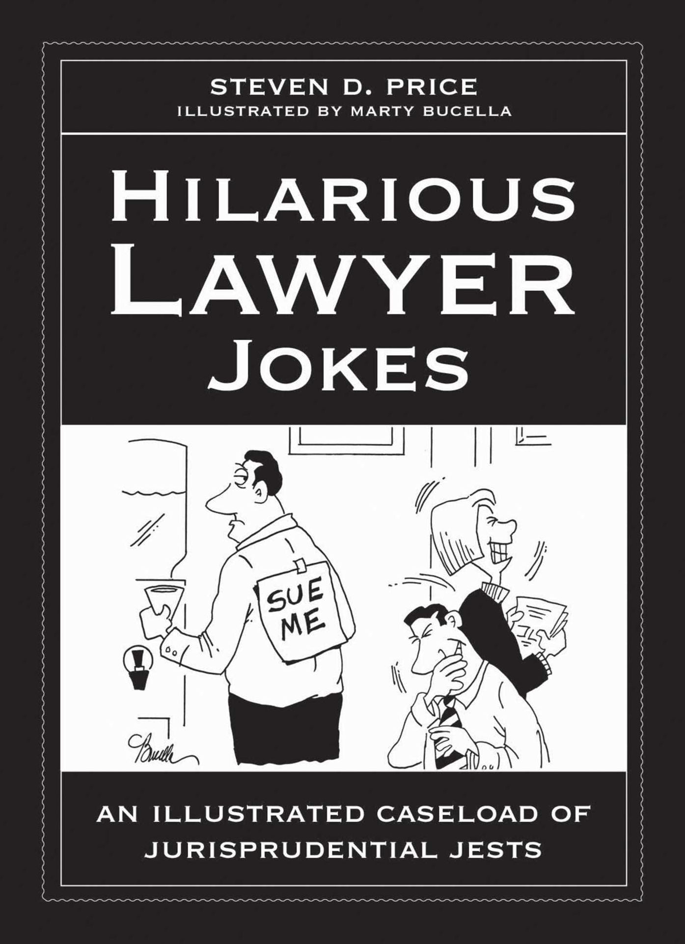 Hilarious Lawyer Jokes: An Illustrated Caseload of Jurisprudential Jests