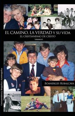 El camino, la verdad y su vida. El cristianismo de Cristo. Volumen I