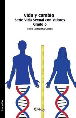 Vida y cambio. Serie Vida Sexual con Valores. Grado 6