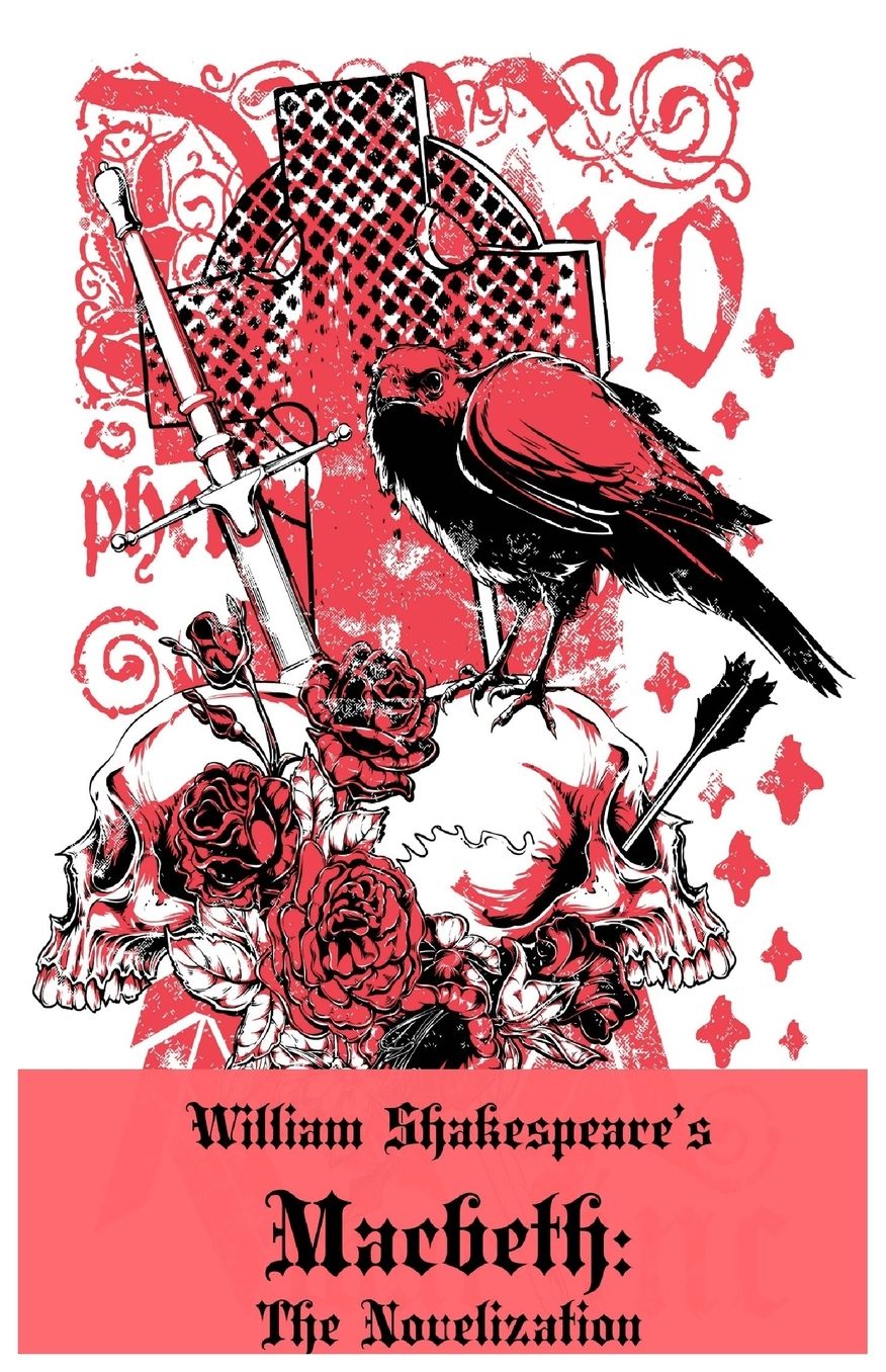 Macbeth: The Novelization (Shakespeare's Classic Play Retold as a Novel)