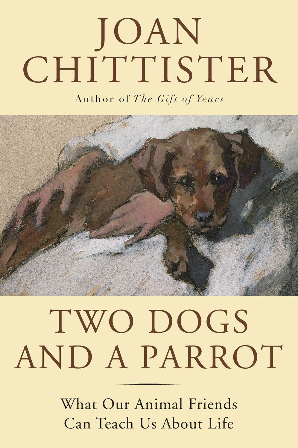 Two Dogs and a Parrot : What Our Animal Friends Can Teach Us About Life
