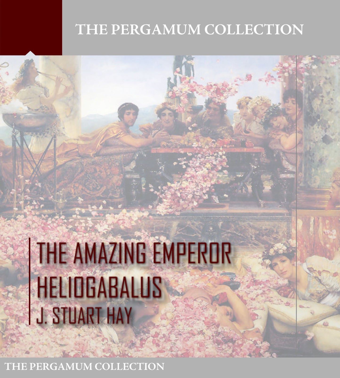 The Amazing Emperor Heliogabalus