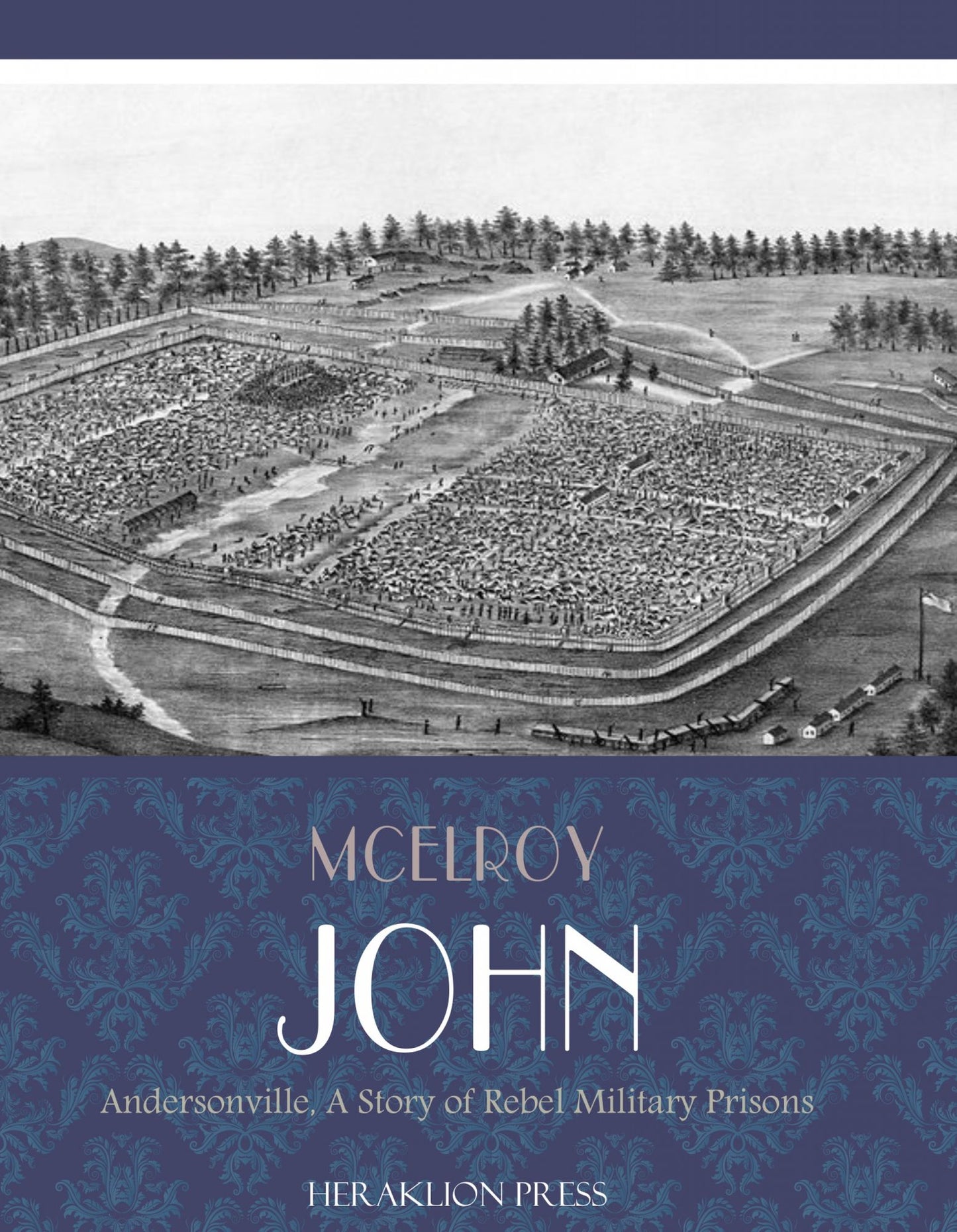 Andersonville, A Story of Rebel Military Prisons