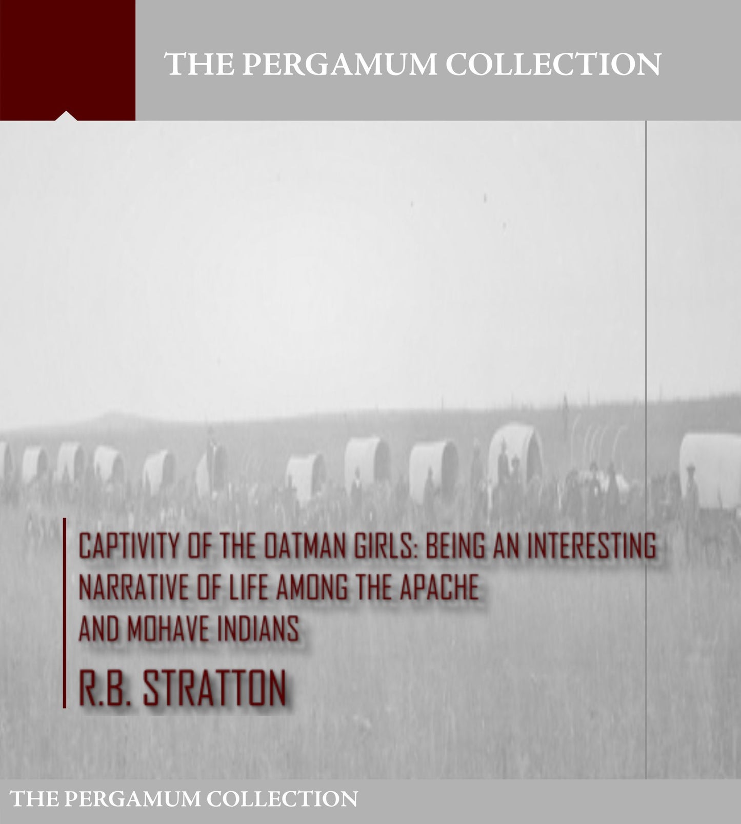 Captivity of the Oatman Girls: Being an Interesting Narrative of Life among the Apache and Mohave Indians