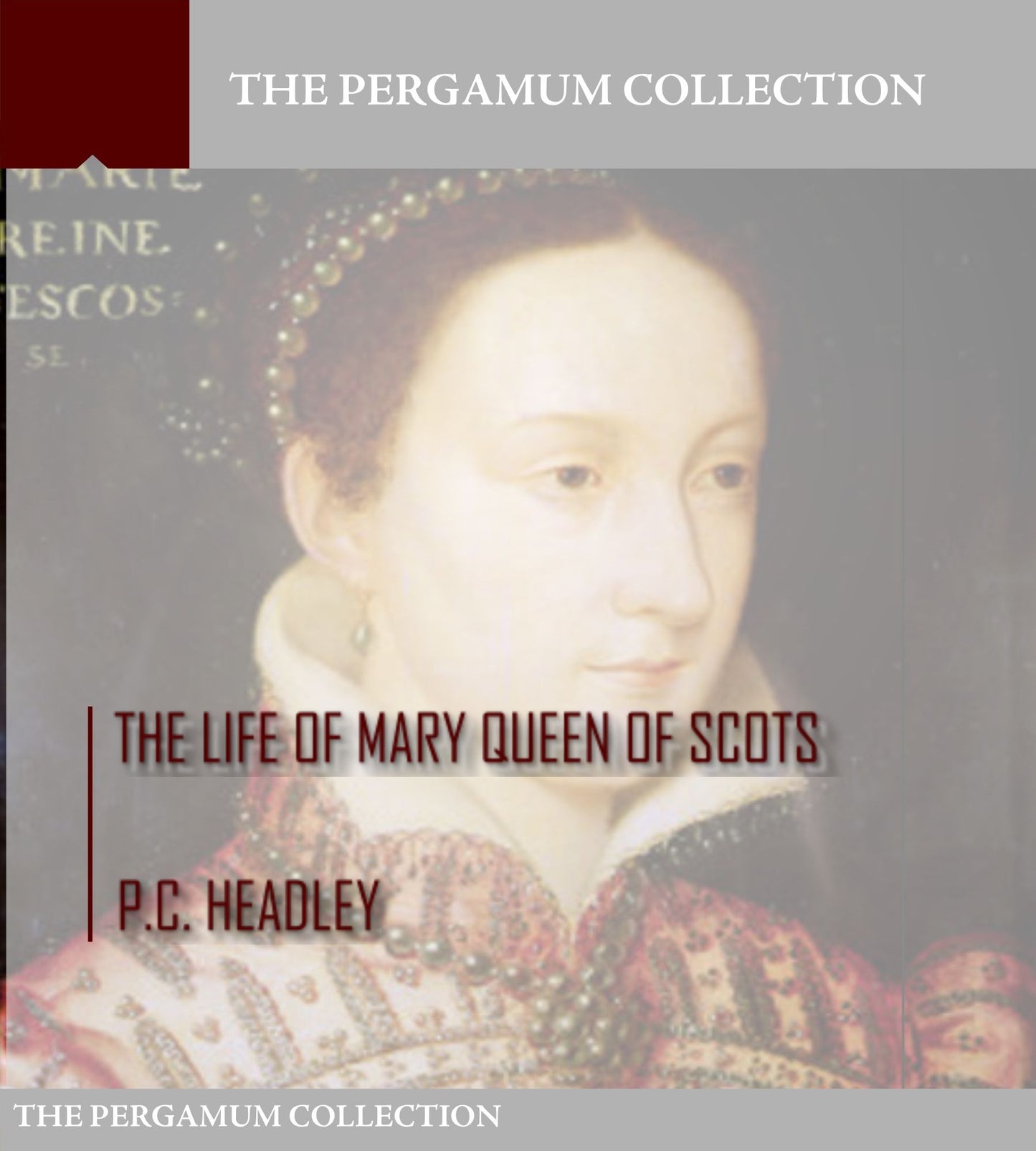 The Life of Mary Queen of Scots
