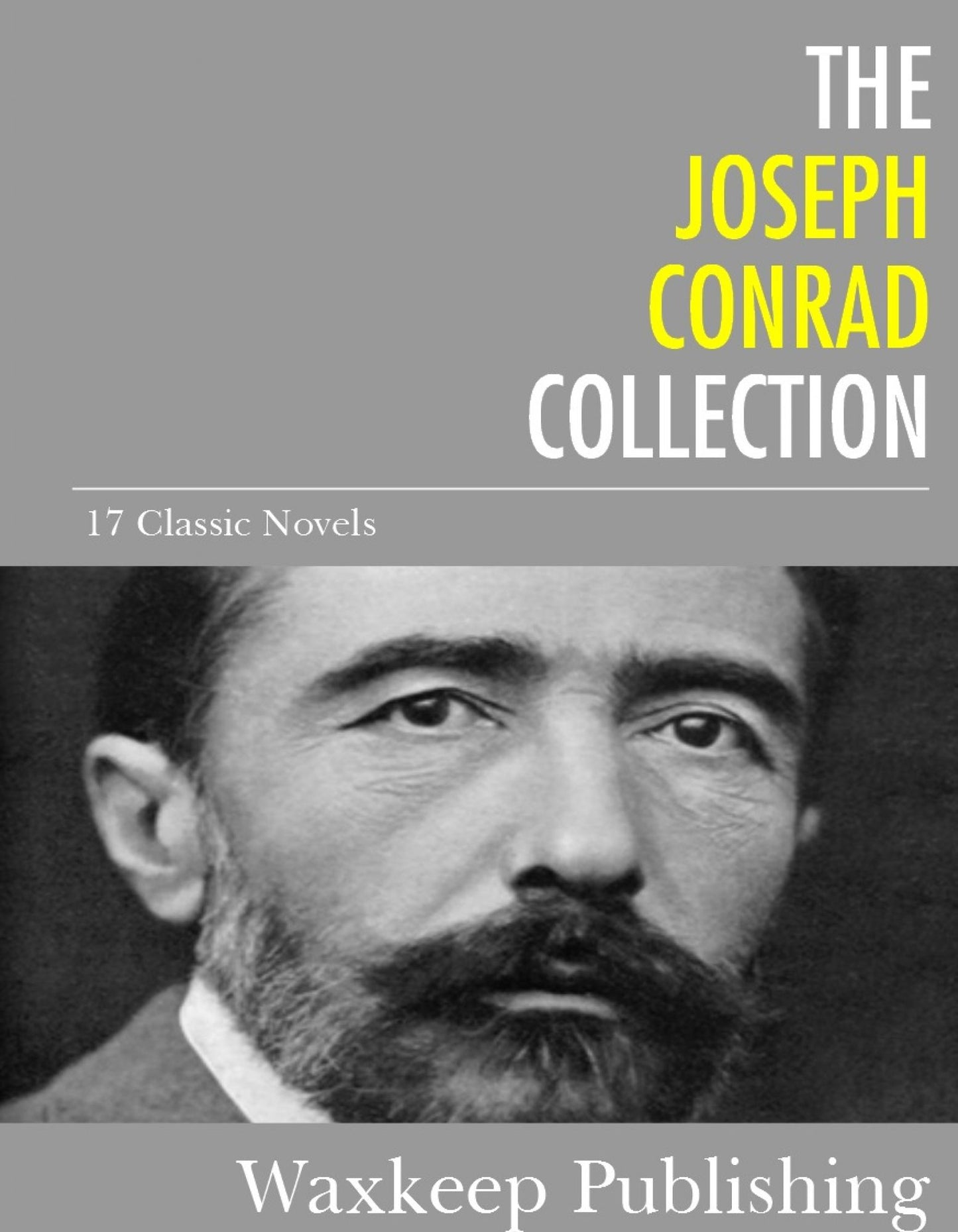 The Joseph Conrad Collection: 17 Classic Novels