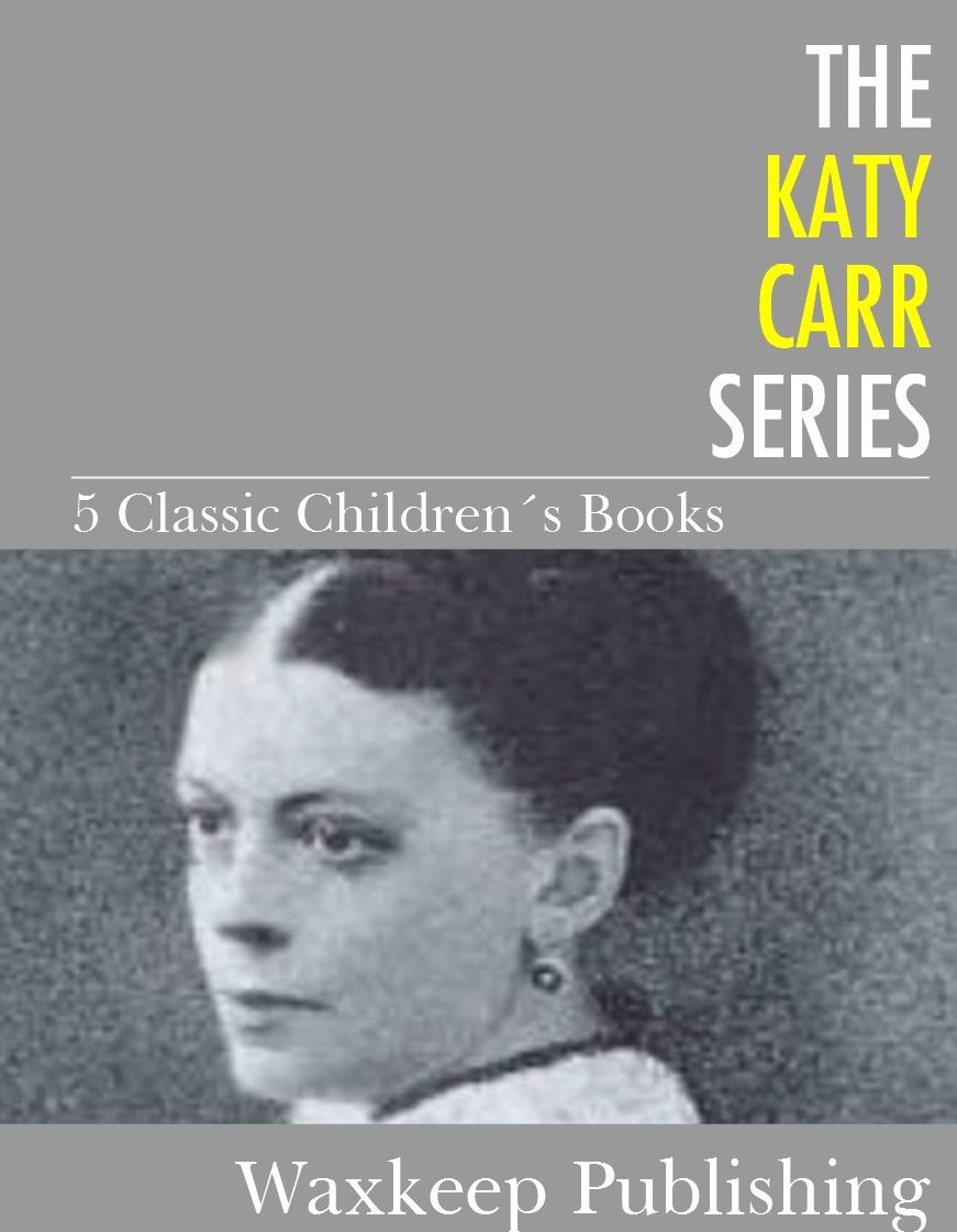 The Katy Carr Series: 5 Classic Children