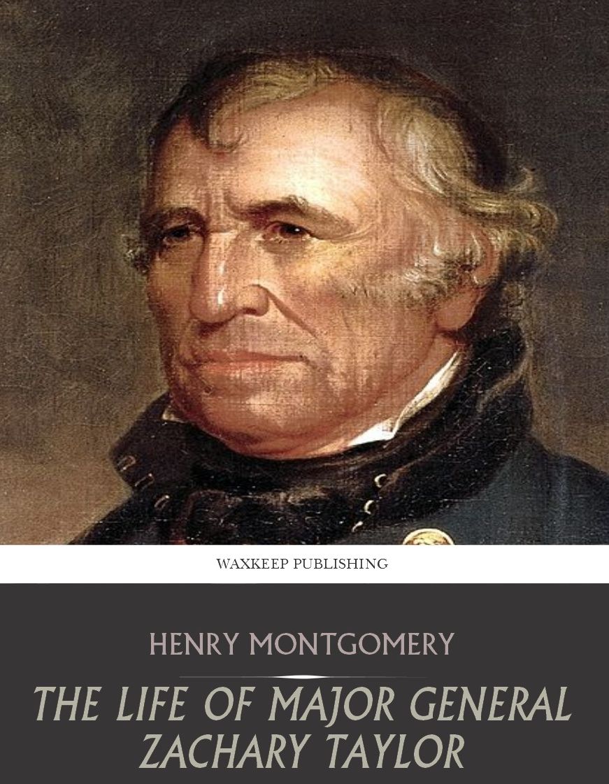 The Life of Major General Zachary Taylor