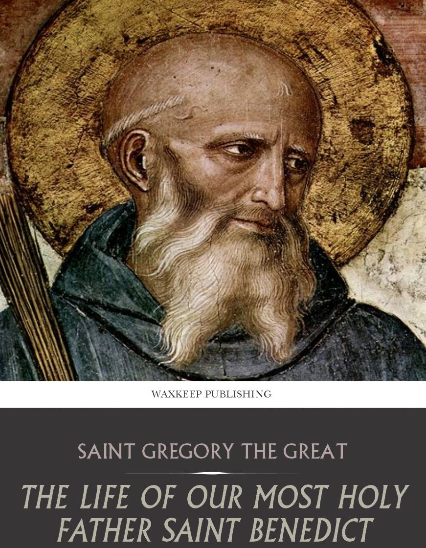 The Life of Our Most Holy Father Saint Benedict