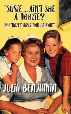 "Susie...Ain't She A Doozie? My 'Hazel' Days and Beyond" (hardback)