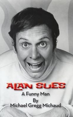 Alan Sues: A Funny Man (hardback)