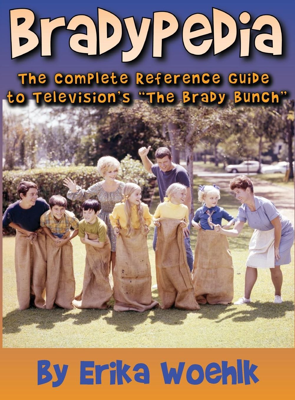 Bradypedia: The Complete Reference Guide to Television's The Brady Bunch (hardback)