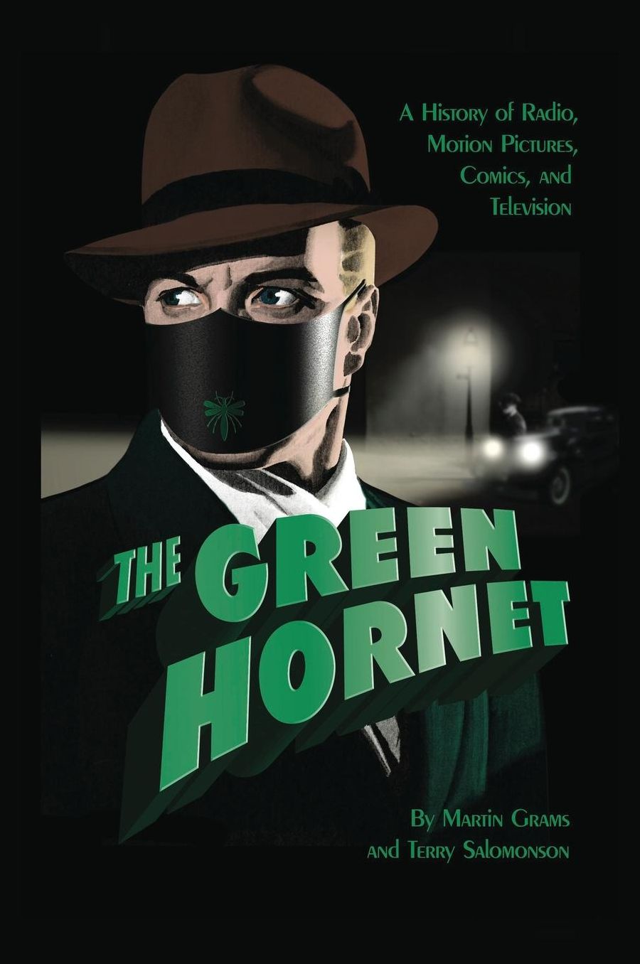 The Green Hornet: A History of Radio, Motion Pictures, Comics and Television (Hardback)