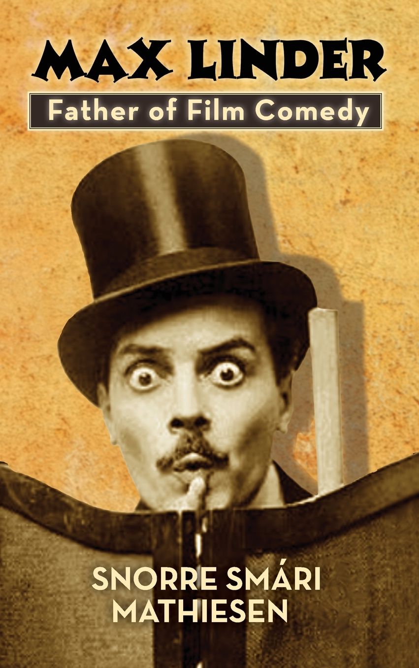 ?MAX LINDER: Father of Film Comedy (hardback)