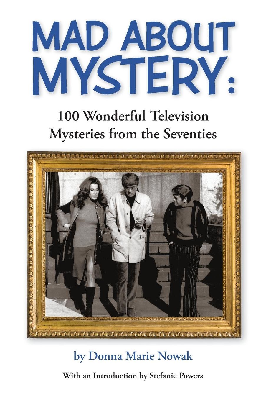 Mad About Mystery: 100 Wonderful Television Mysteries from the Seventies