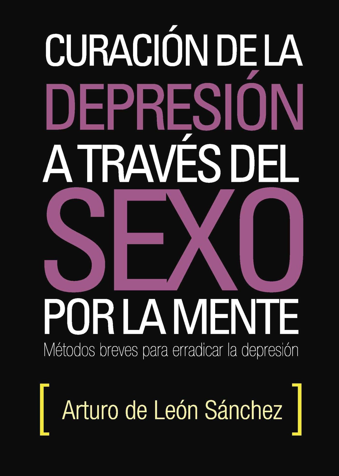 Curación de la depresión a través del sexo por la mente: Métodos breves para erradicar la depresión