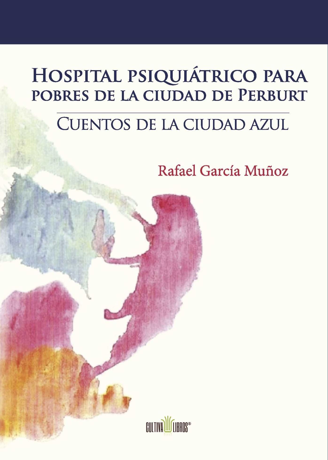 Hospital psiquiátrico para pobres de la ciudad de Perburt: Cuentos de la ciudad azul