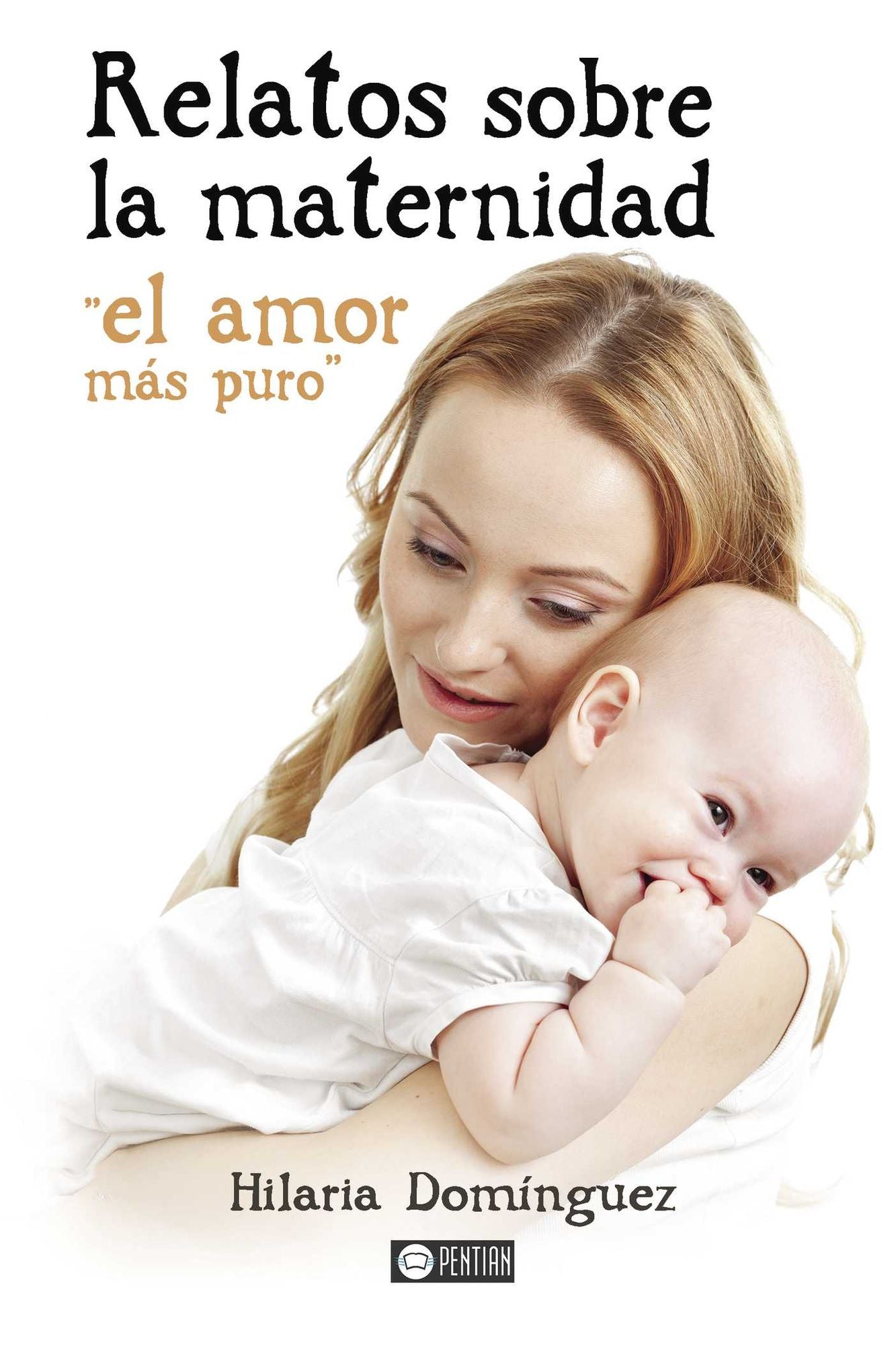Relatos sobre la maternidad: El amor más puro