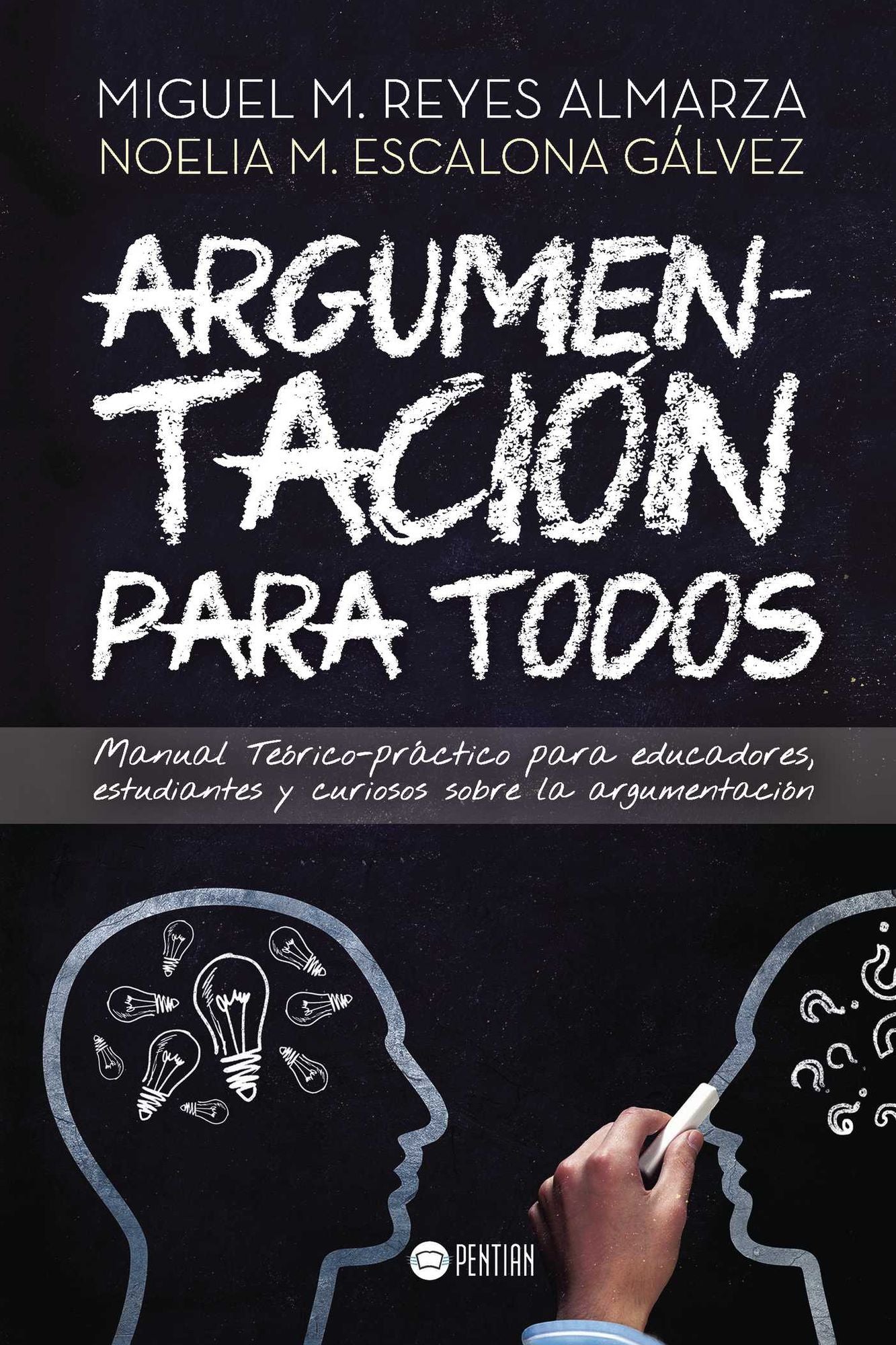 Argumentación para todos: Manual Teórico-práctico para educadores, estudiantes y curiosos sobre la argumentación