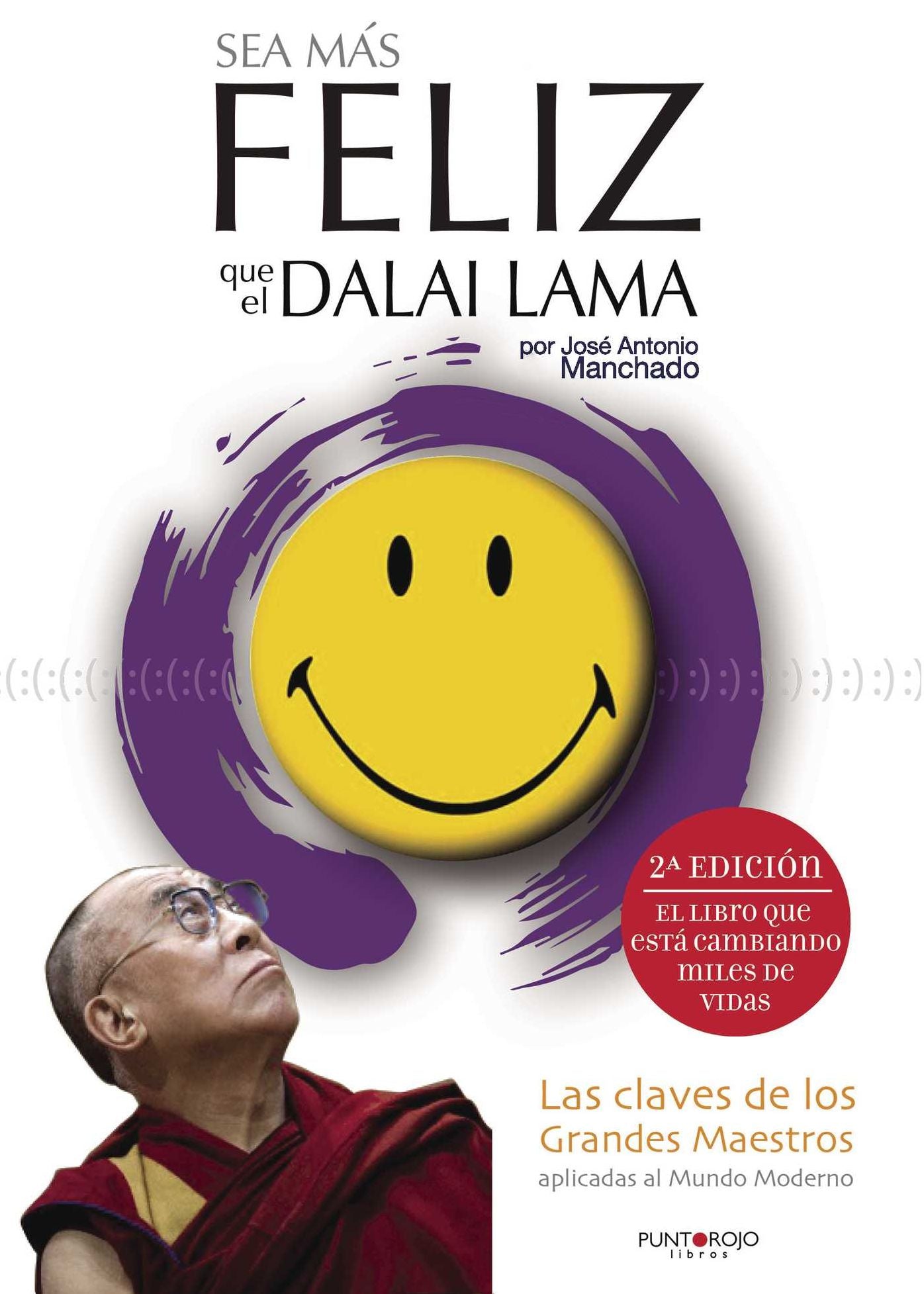 Sea más feliz que el Dalai Lama: Las claves de los grandes maestros aplicadas al mundo moderno
