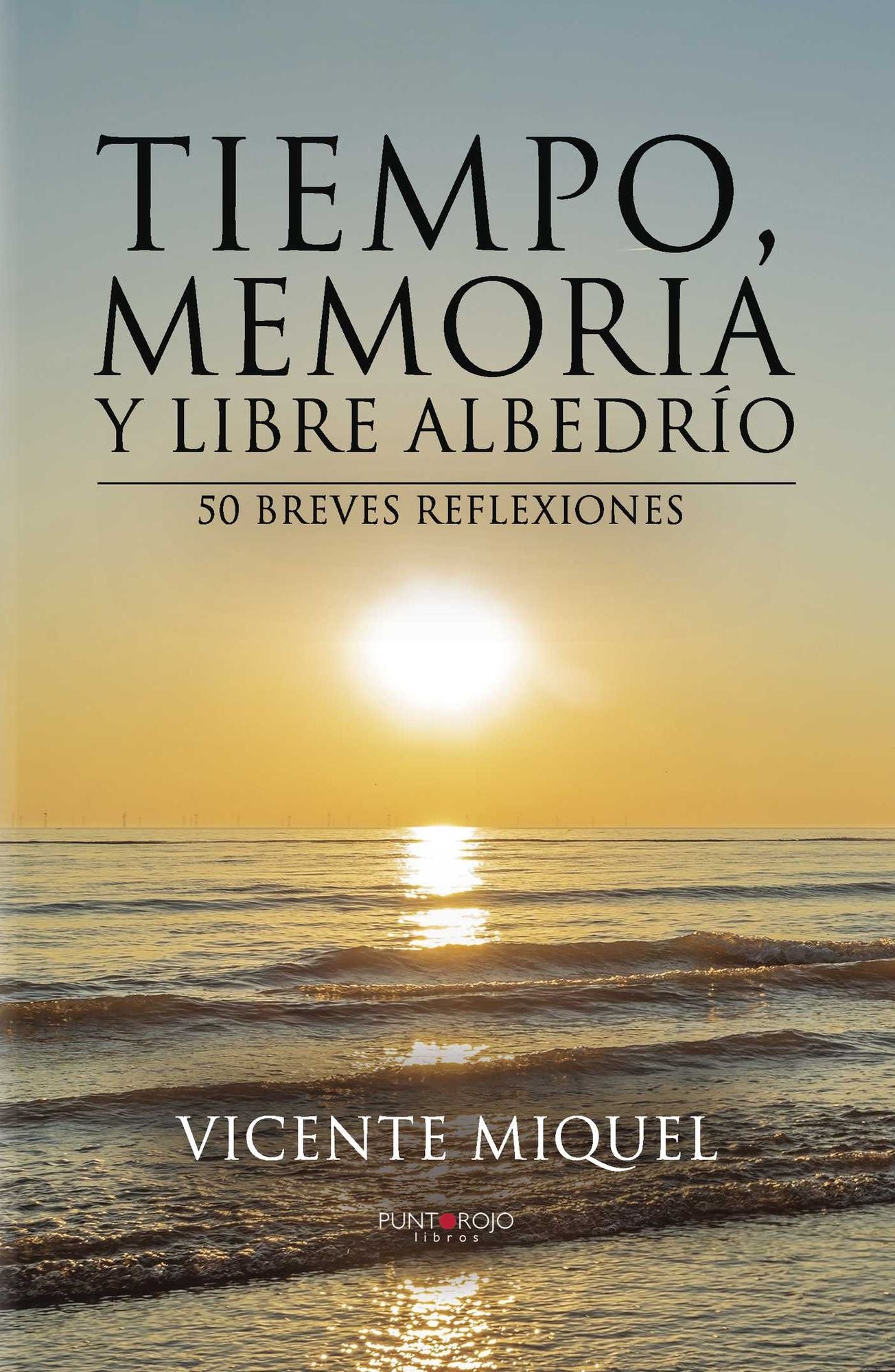Tiempo, memoria y libre albedrío. 50 breves reflexiones